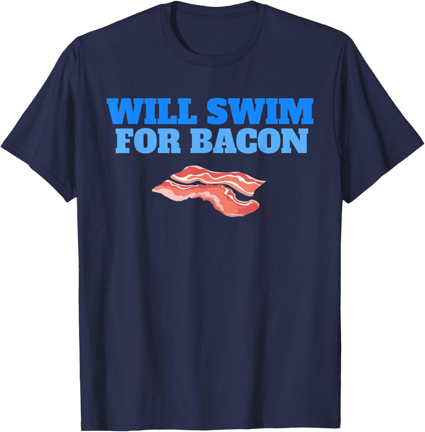 Will Swim For Bacon Swimming Breakfast Funny Swimmer T-Shirt - T-Shirt | Navy