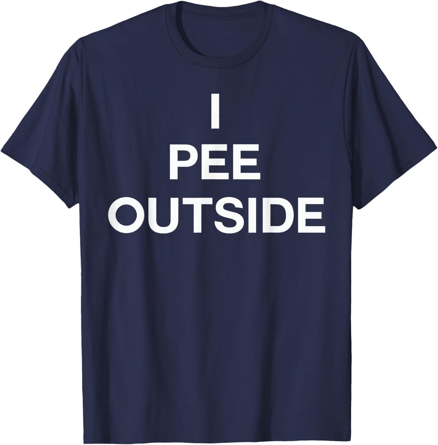 I Pee Outside T Shirt - Camping Shirt T-Shirt - T-Shirt | Navy