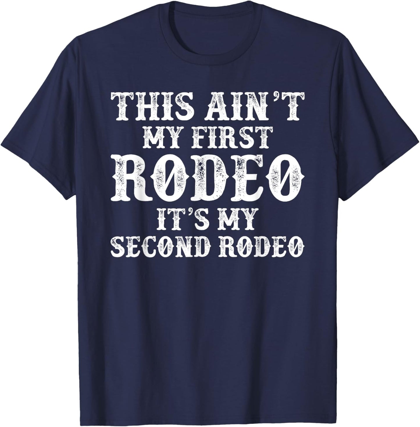This ain't my first Rodeo It's my second Cowgirl Cowboy T-Shirt - T-Shirt | Navy