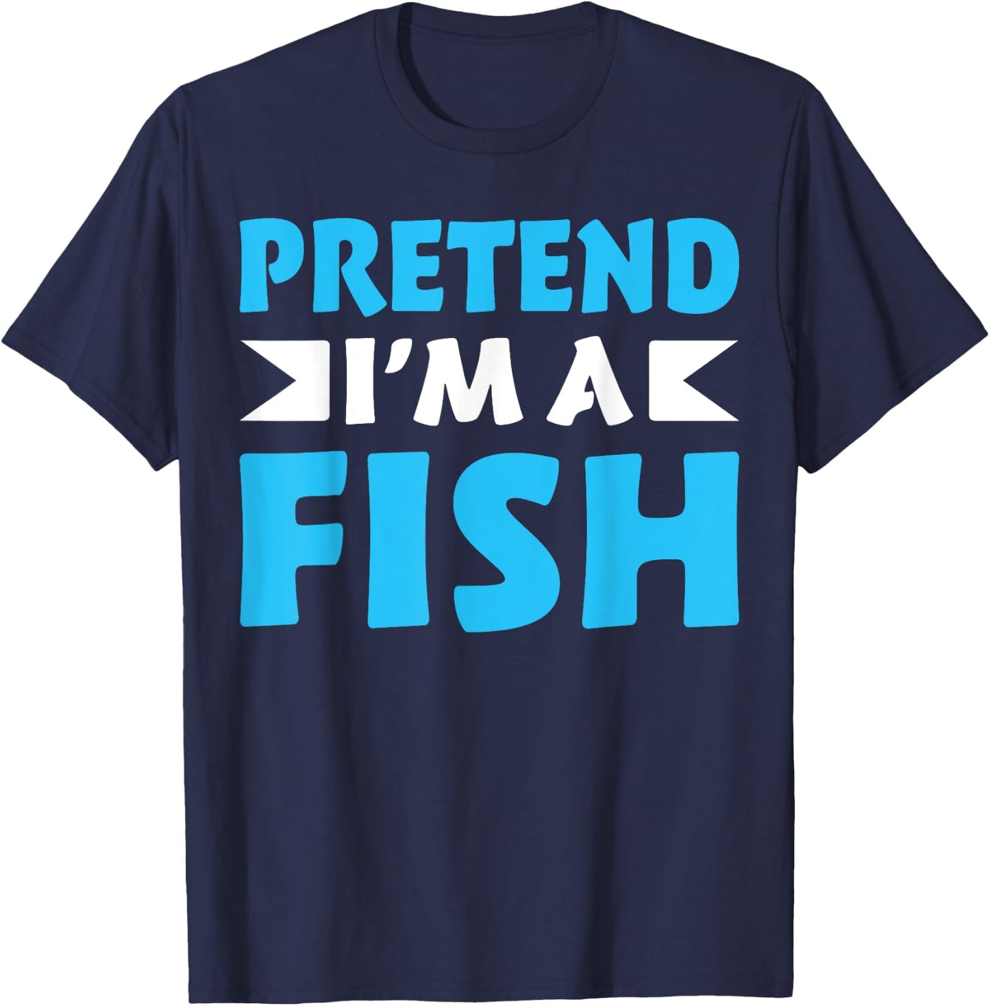Pretend I'm A Fish Shirts Funny Quote Halloween Costume T-Shirt - T-Shirt | Navy