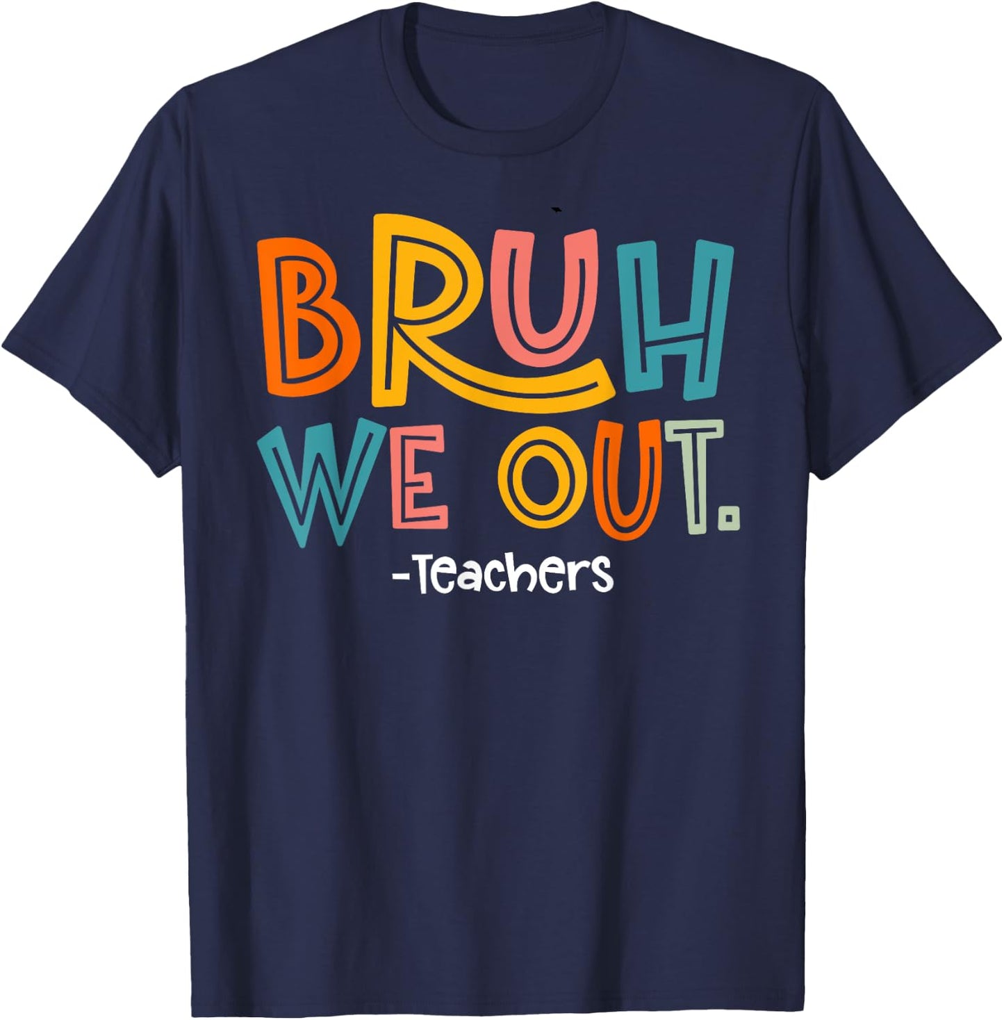 Bruh We Out Teachers Last Day Of School 2025 Summer Break T-Shirt - T-Shirt | Navy