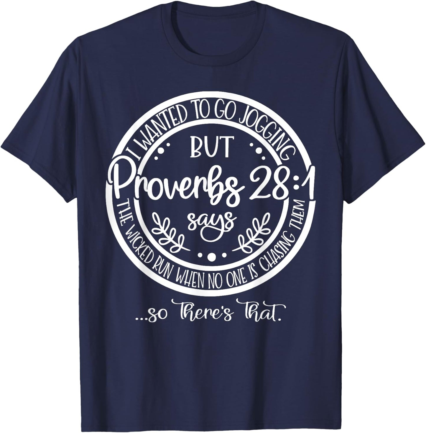 I Wanted To Go Jogging But proverbs 28-1 Says The Wicked Run T-Shirt - T-Shirt | Navy