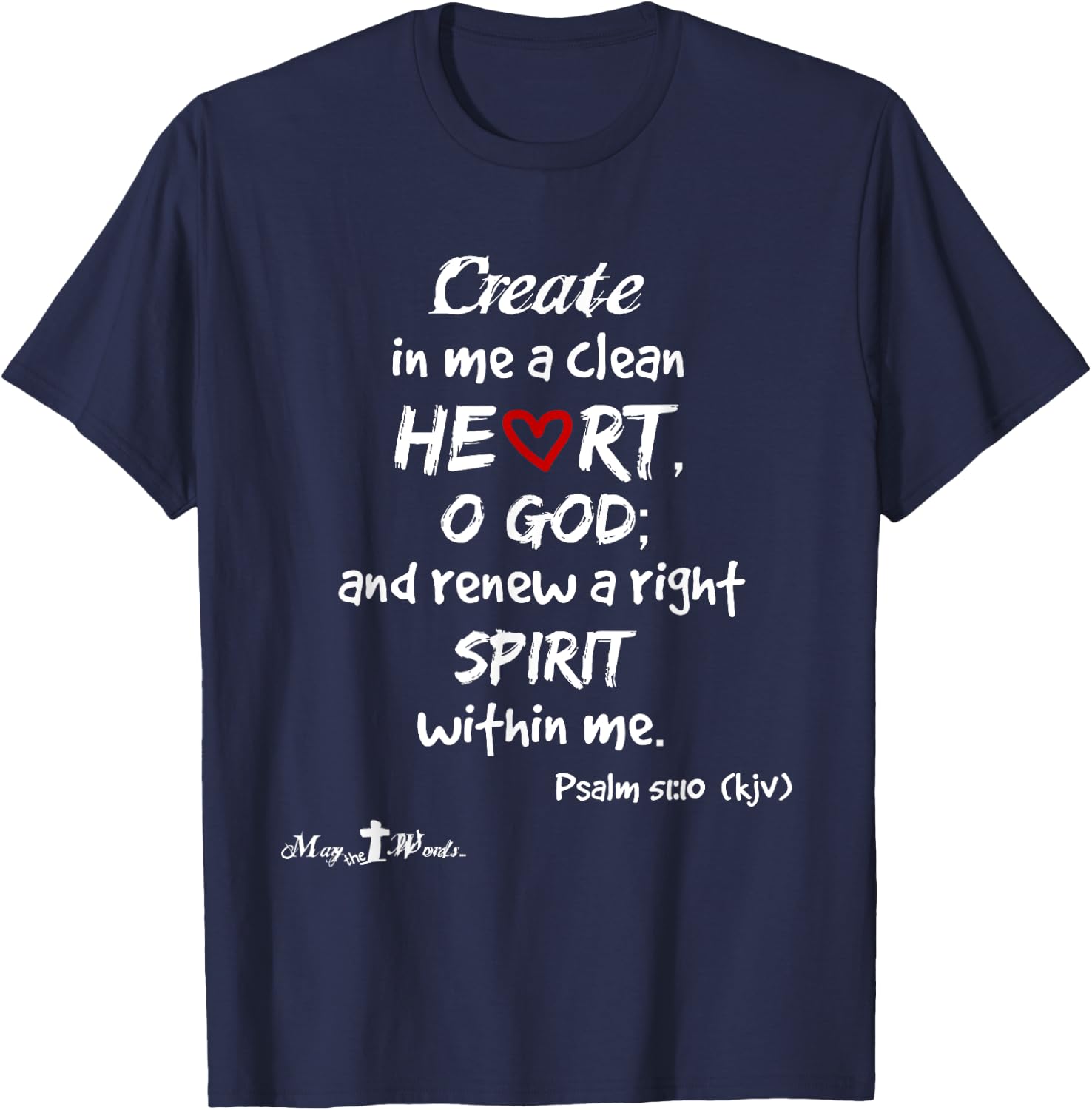 Create in me a clean heart... Psalm 51:10 Christian T-Shirt - T-Shirt | Navy