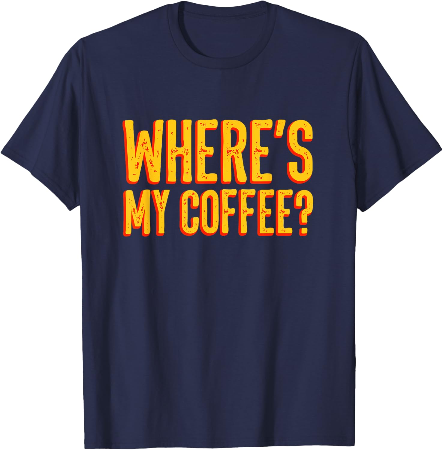 Where's my coffee? shirt T-Shirt - T-Shirt | Navy