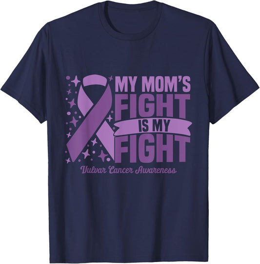 My Mom's Fight Is My Fight Vulvar Cancer Awareness Cure T-Shirt - T-Shirt | Navy