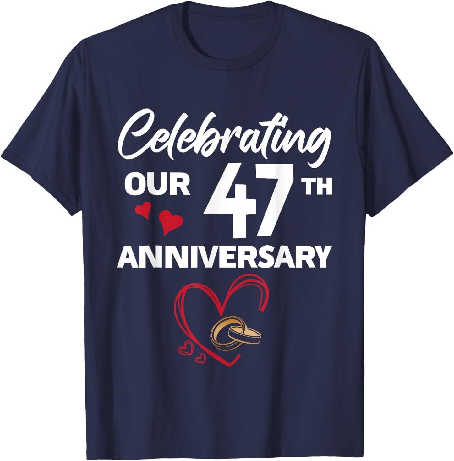 Celebrating Our 47th Wedding Anniversary 47 Year of Marriage T-Shirt - T-Shirt | Navy