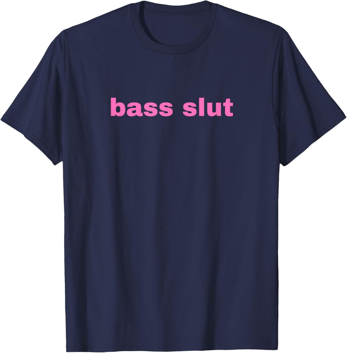 Bass Slut - Funny Gag Gift T-Shirt - T-Shirt | Navy