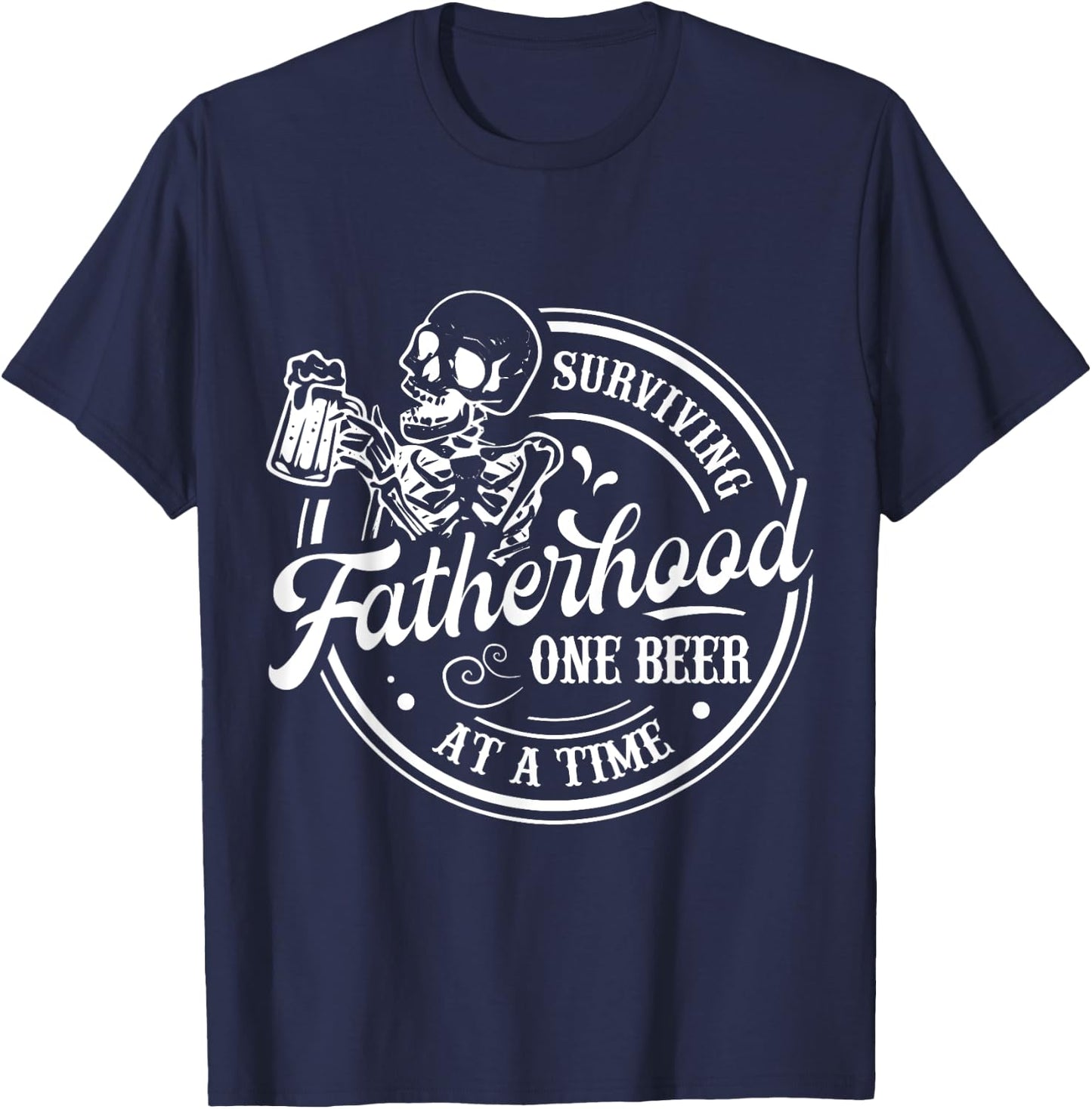 Surviving Fatherhood One Beer At A Time Funny Father's Day T-Shirt - T-Shirt | Navy