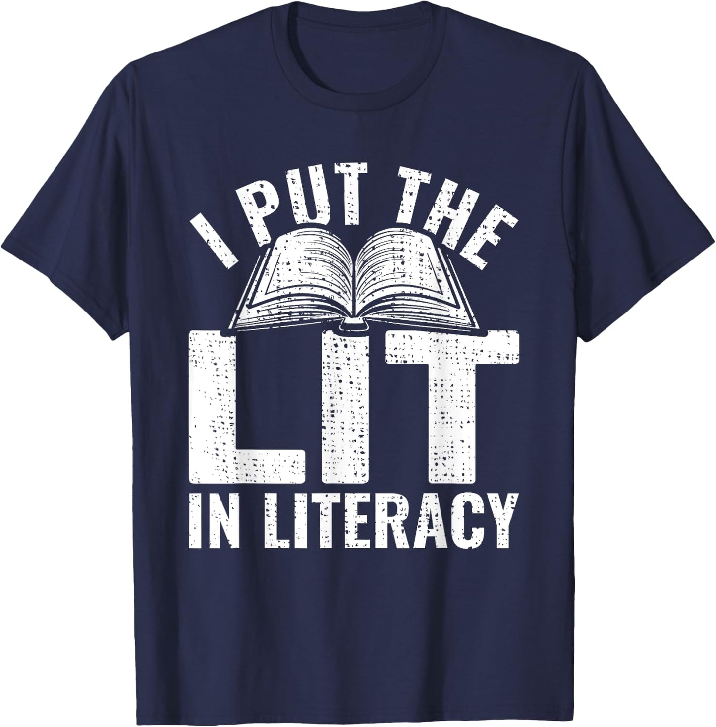 I Put The Lit In Literacy Reading Teacher Literacy Teacher T-Shirt - T-Shirt | Navy