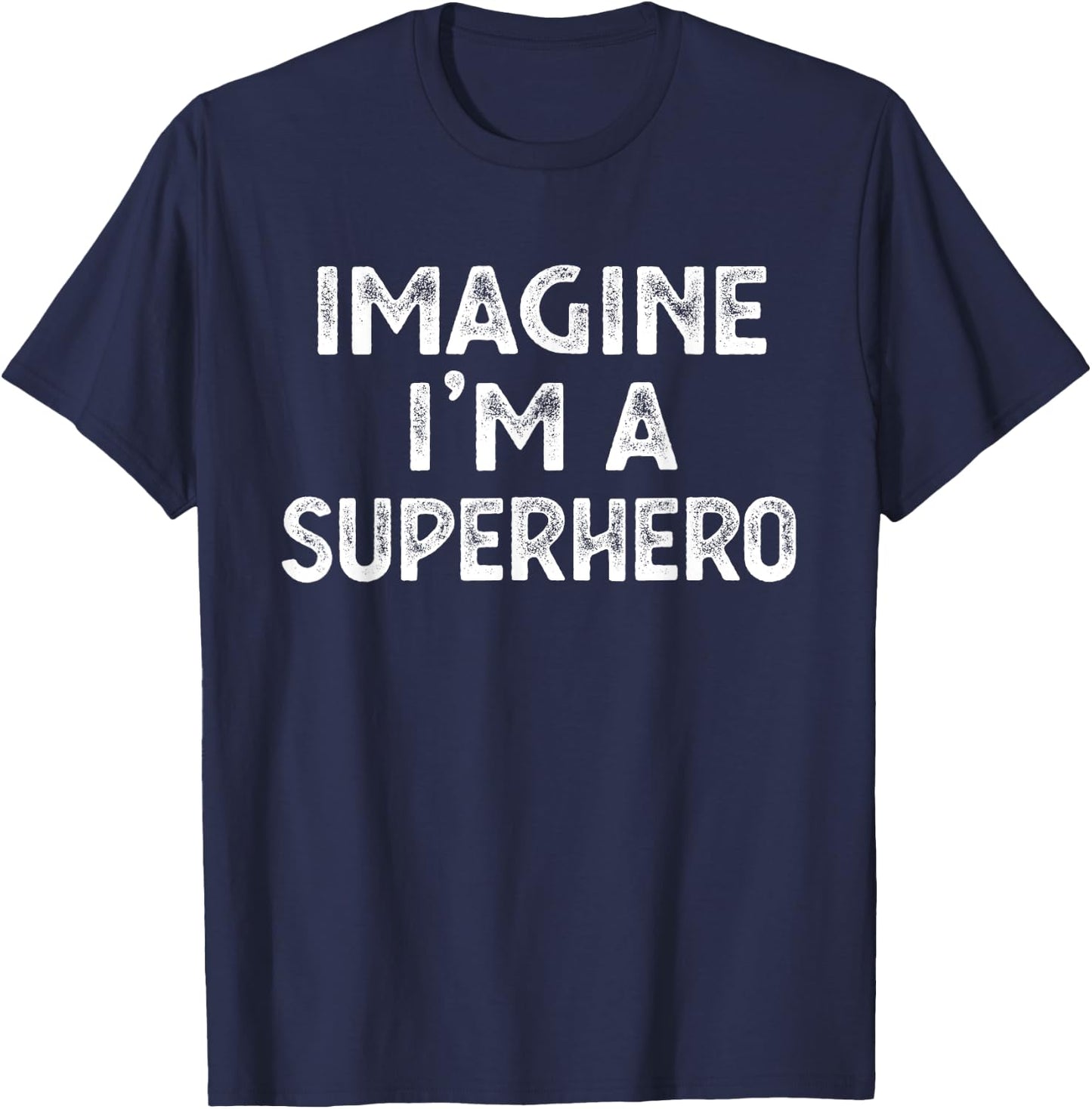 Imagine I'm a Superhero Easy Costume T-Shirt - T-Shirt | Navy