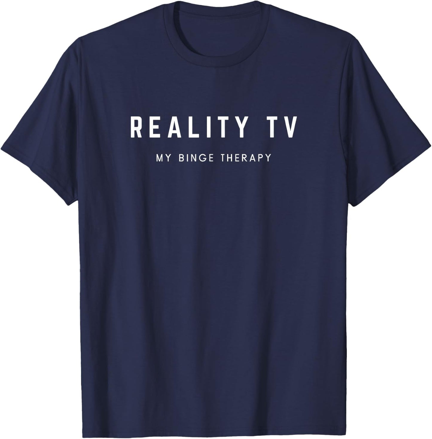 Reality TV My Binge Therapy - Funny Saying Trash TV Lover T-Shirt - T-Shirt | Navy