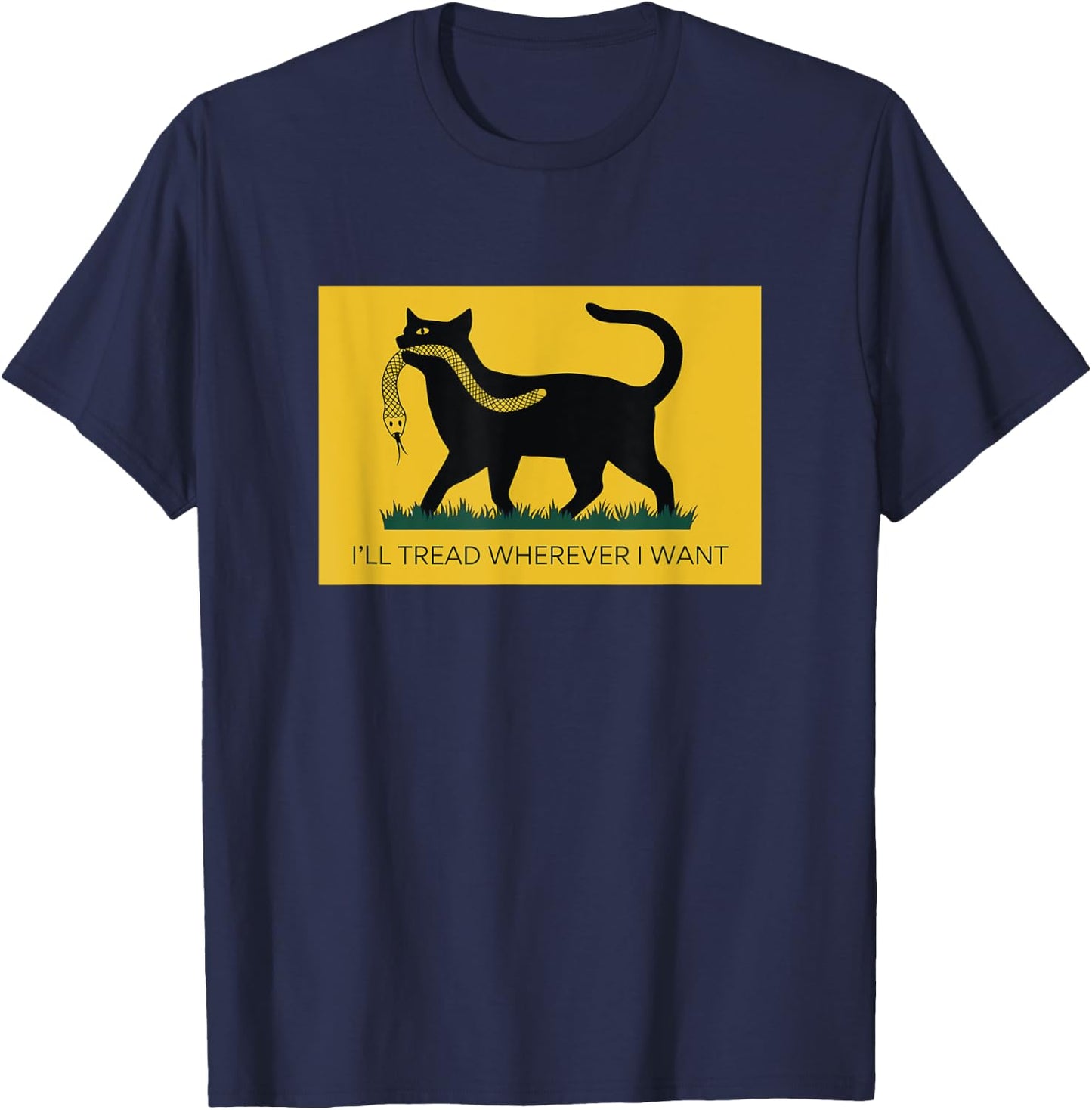 I'll Tread Wherever I Want T-Shirt - T-Shirt | Navy