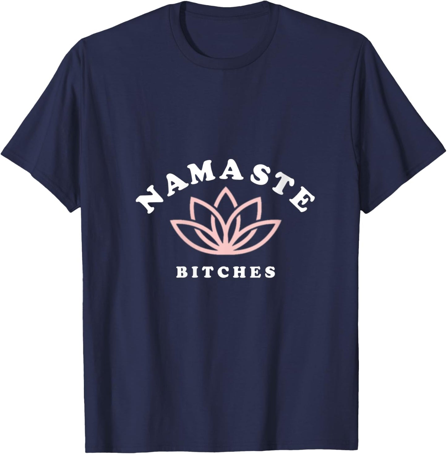 Namaste Bitches Lotus Flower Funny Yoga Gift V-Neck T-Shirt - T-Shirt | Navy