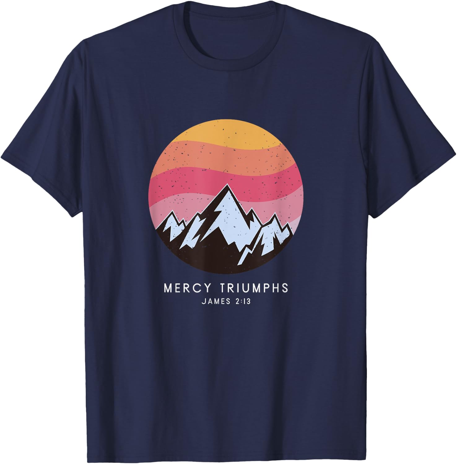 Mercy Triumphs James 2:13 - Christian Bible Verse T-Shirt - T-Shirt | Navy