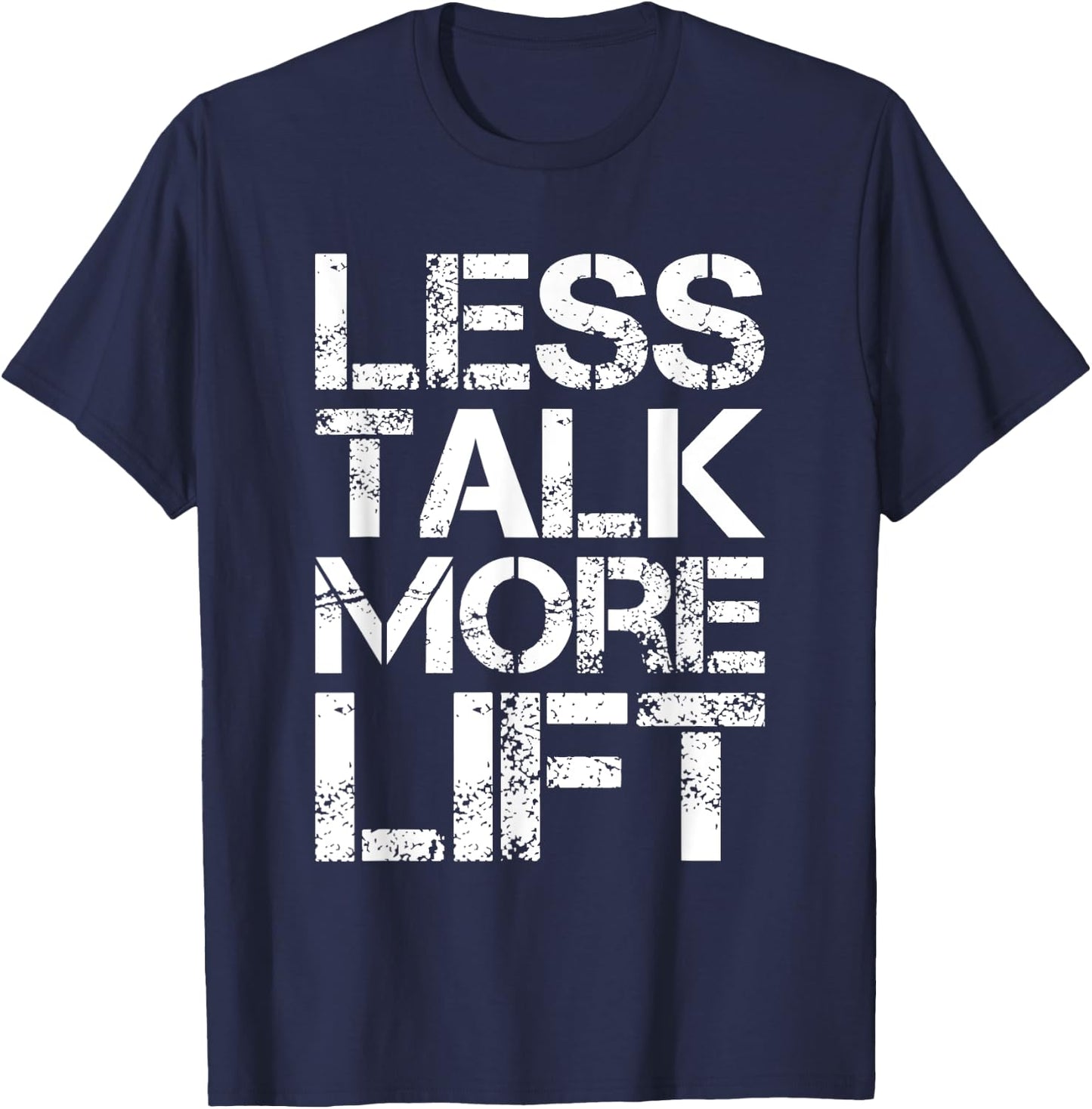Less Talk More Lift Gym Fitness Motivation T-Shirt - T-Shirt | Navy