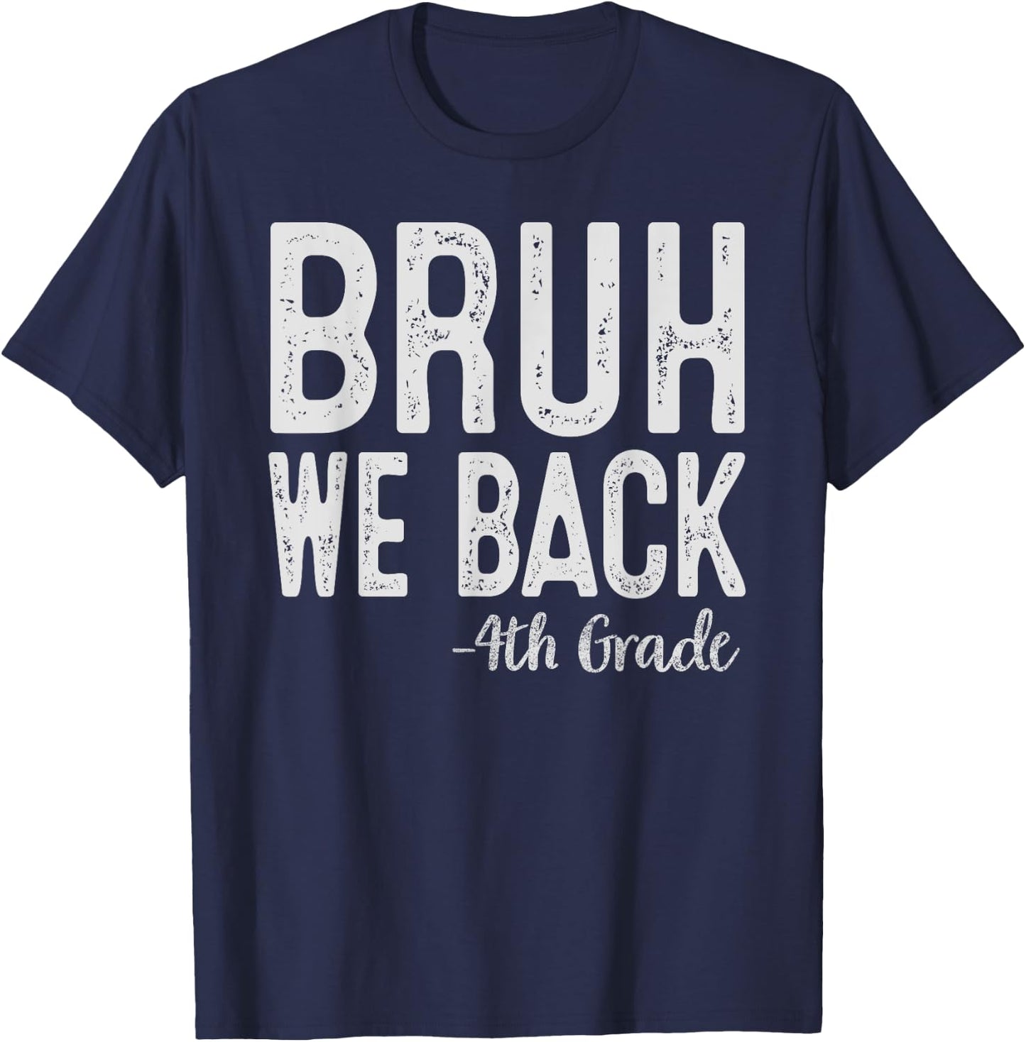 Bruh We Back 4th Grade First Day Of School Back To School T-Shirt - T-Shirt | Navy