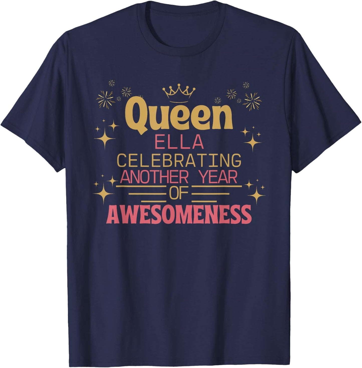 Queen Ella Celebrating Another Year Of Awesomeness T-Shirt - T-Shirt | Navy