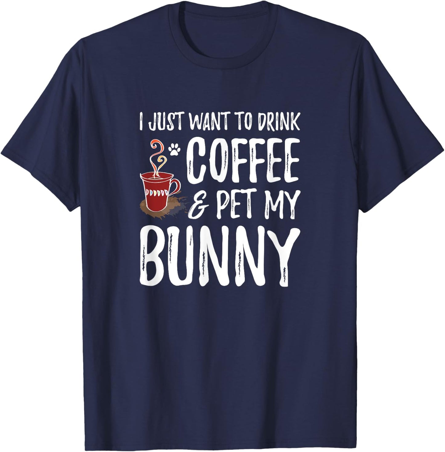 Bunny Lover Coffee Funny Bunny Mom Gift T-Shirt - T-Shirt | Navy