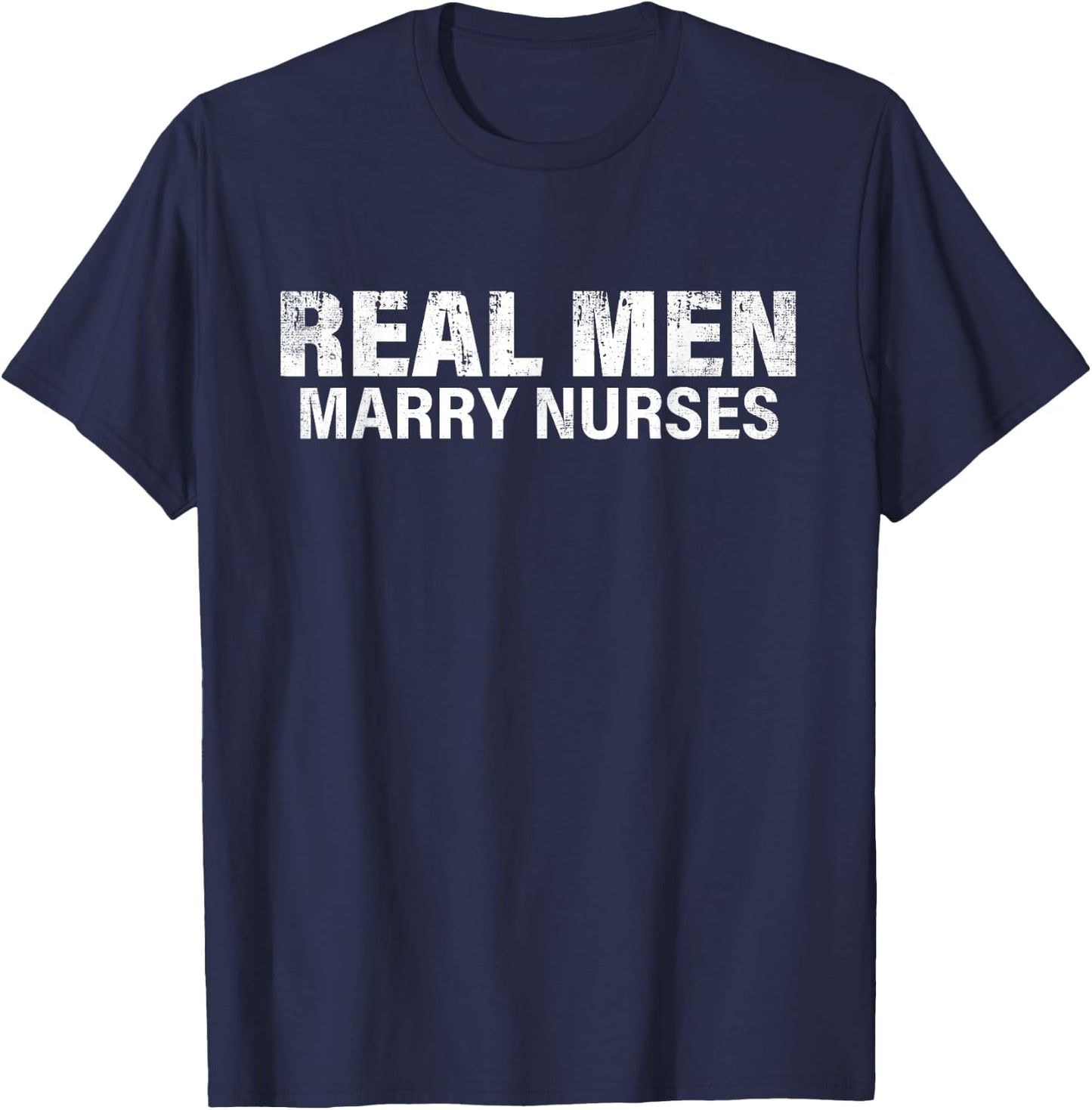 Real Men Marry Nurses Funny Nurse Husband Fiance Nurse Wife T-Shirt - T-Shirt | Navy