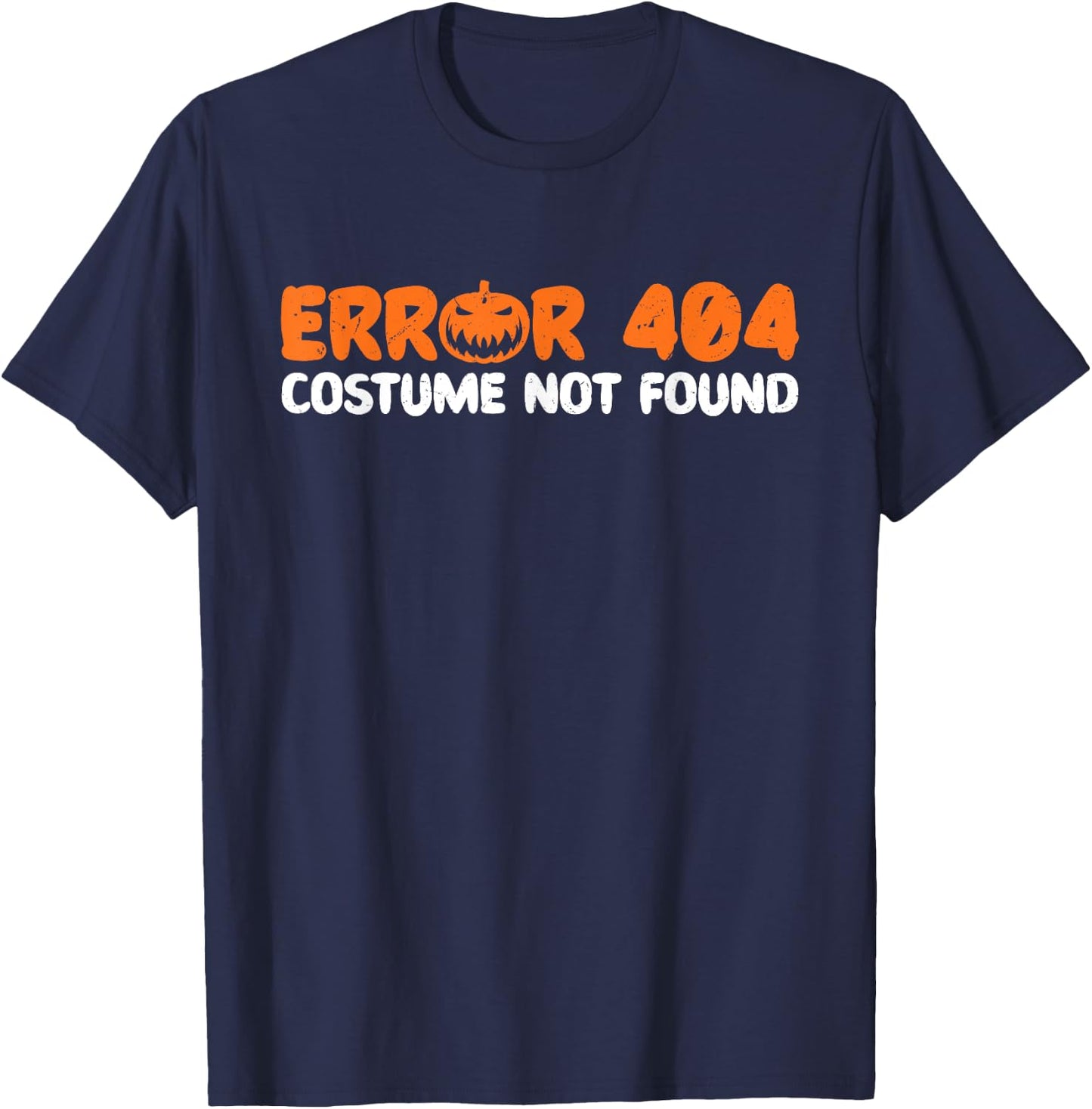 Error 404 Costume Not Found Halloween Trick Or Treat Scary T-Shirt - T-Shirt | Navy
