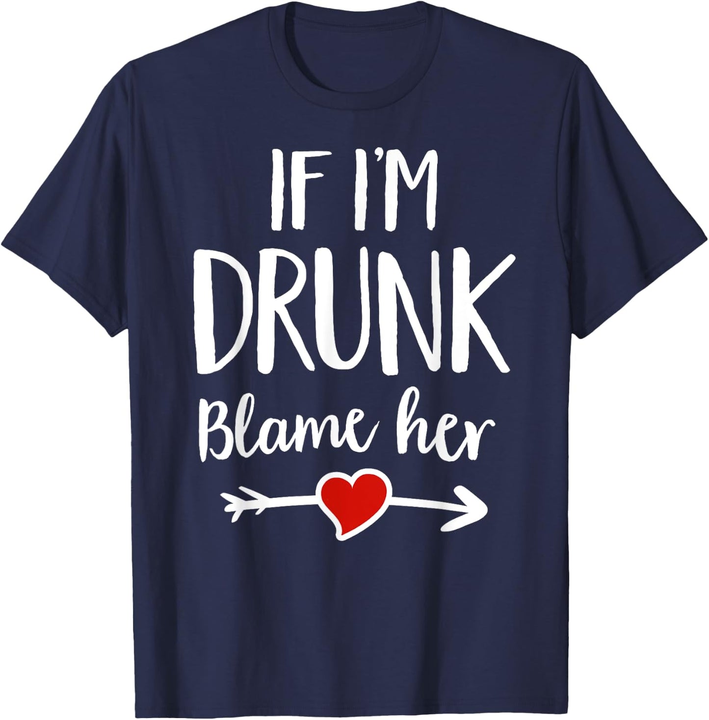 Matching If I'm Drunk Blame Her Funny Group Drinking T-Shirt - T-Shirt | Navy