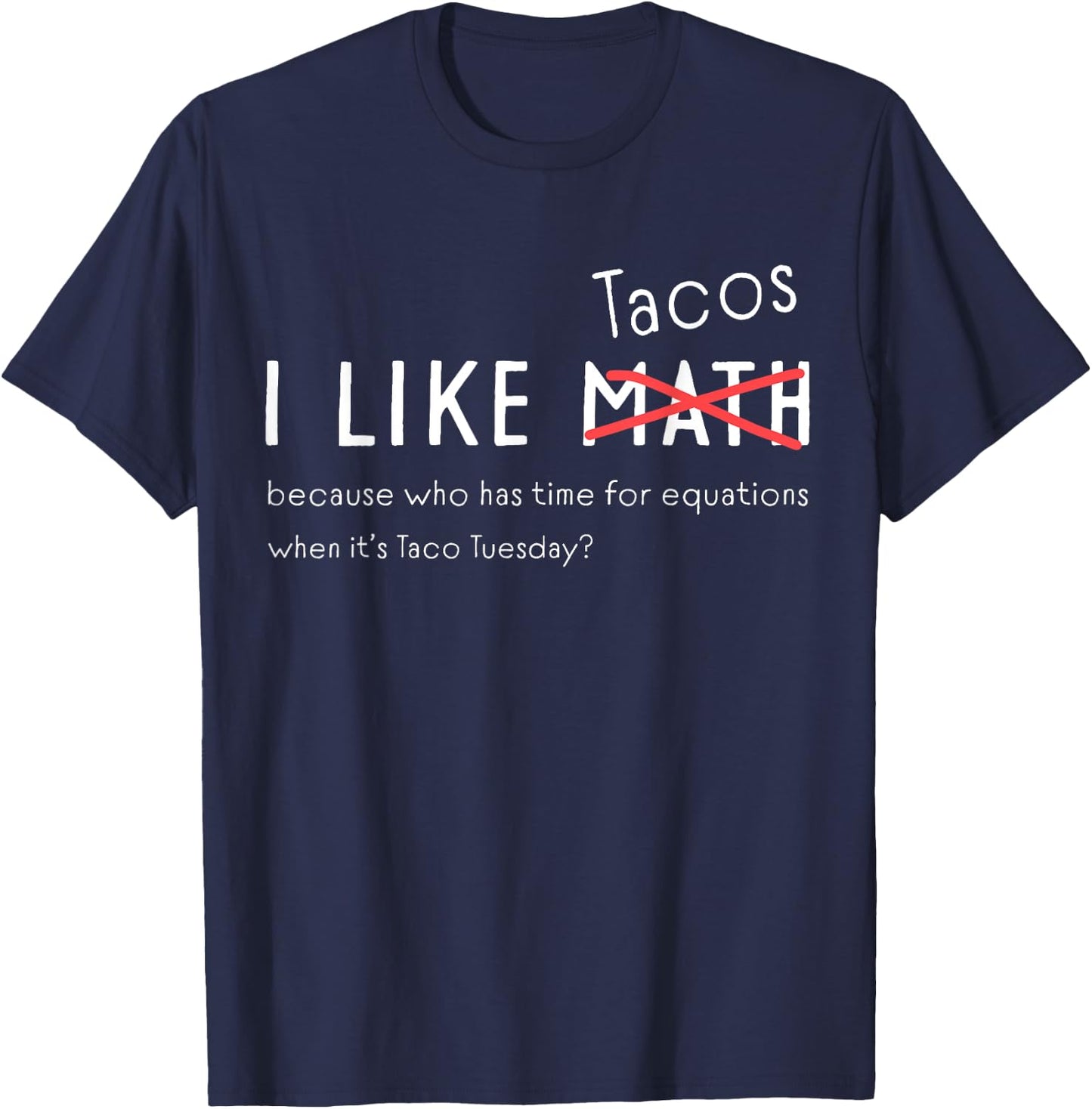 I Love Tacos Funny Math Student for Taco Tuesday Funny T-Shirt - T-Shirt | Navy