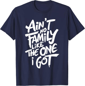 Ain't No Family Like The One I Got For Family T-Shirt - T-Shirt | Navy