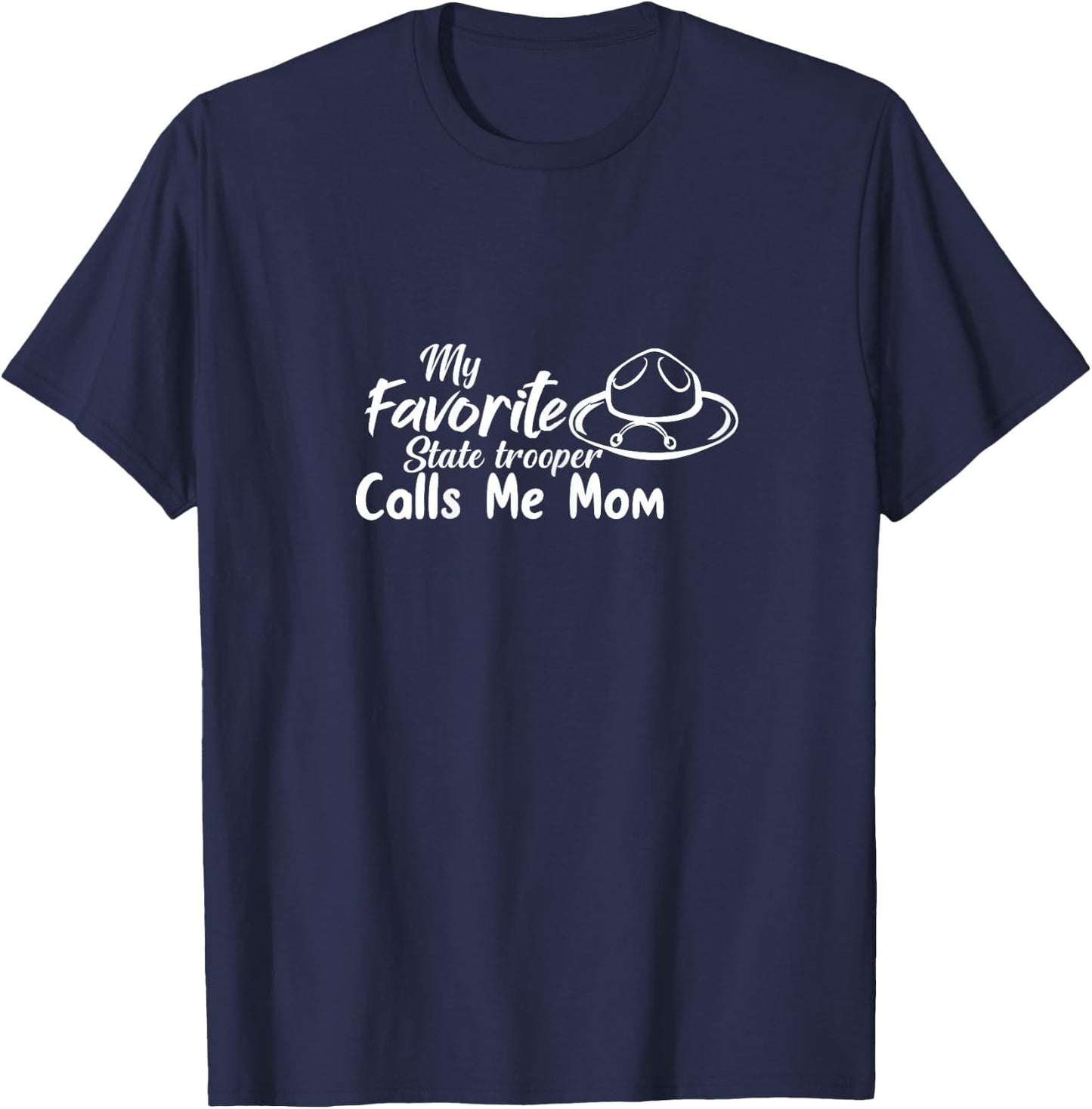 Funny My Favorite State Trooper Calls Me Mom - Proud Parent T-Shirt - T-Shirt | Navy