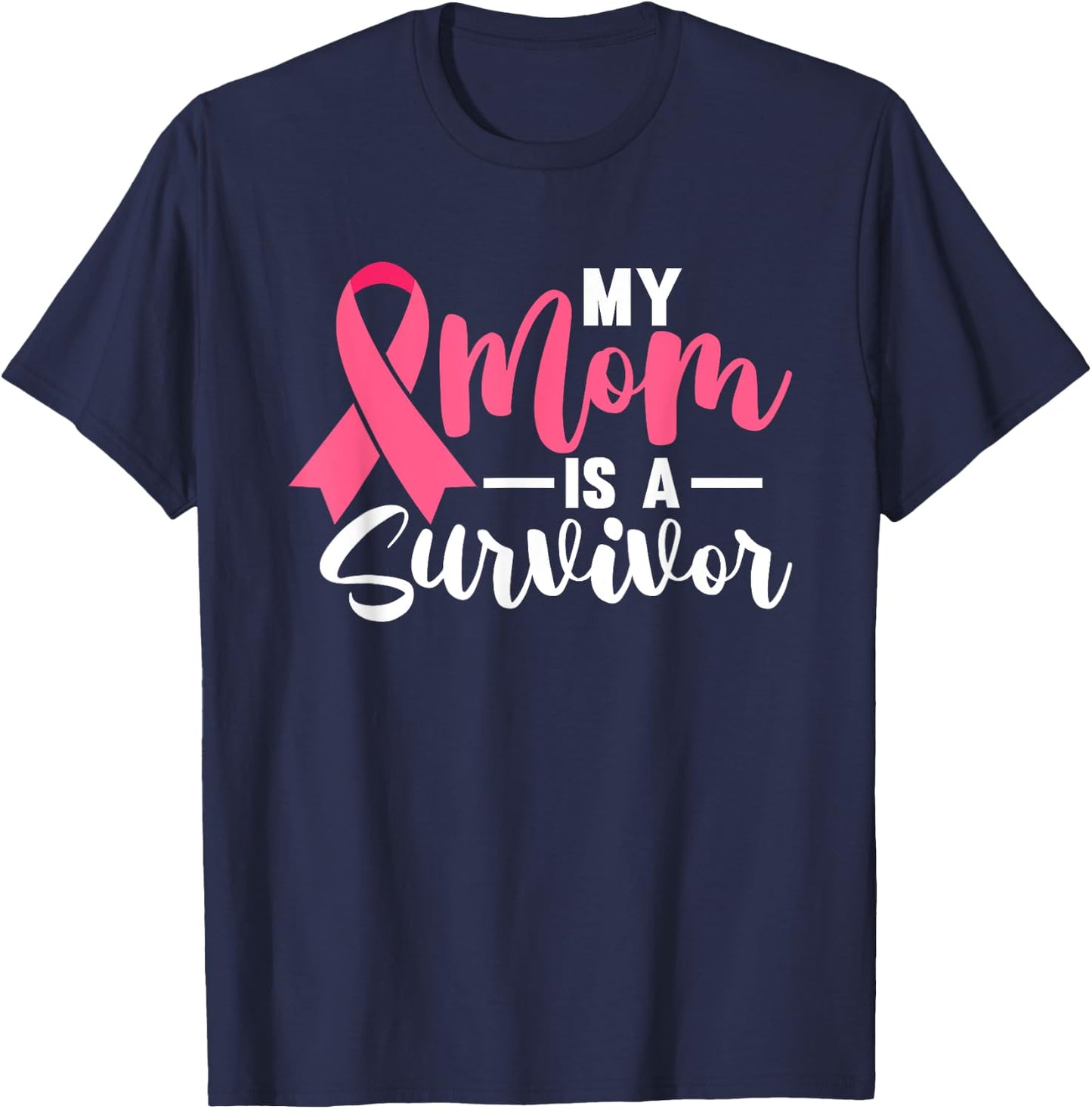 My Mom Is A Survivor Breast Cancer Awareness Pink Ribbon T-Shirt - T-Shirt | Navy