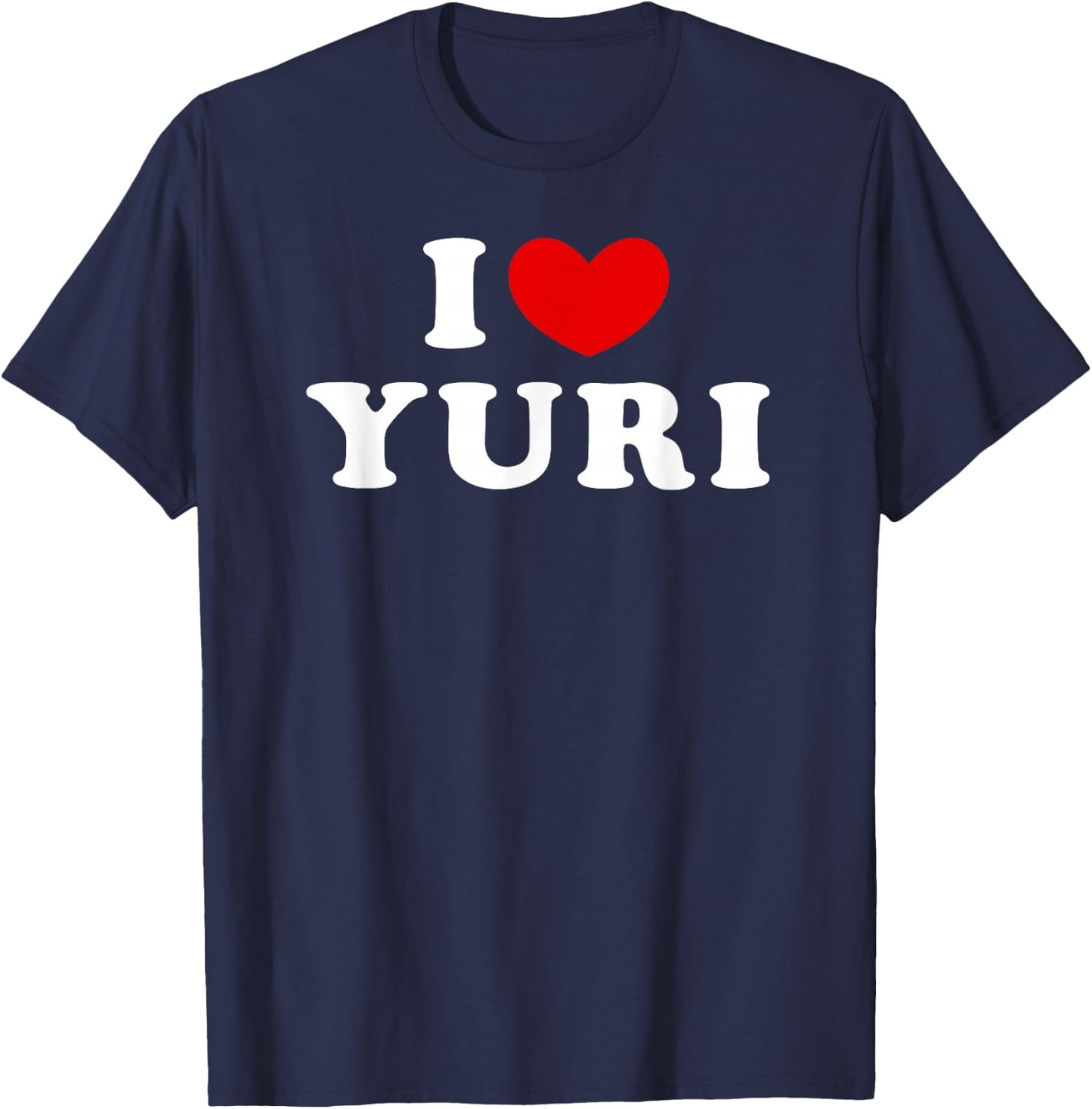 I Love Yuri, I Love Yuri T-Shirt - T-Shirt | Navy
