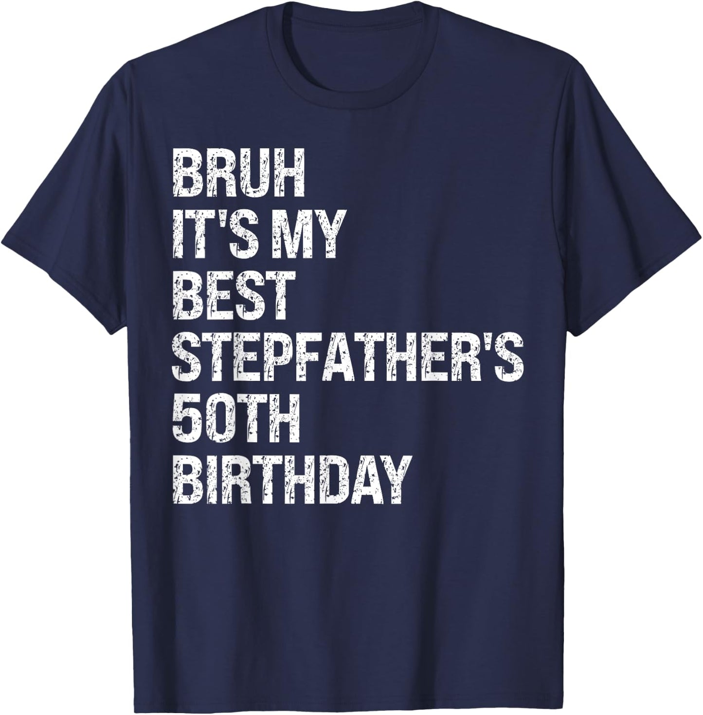 Bruh It's My Best Stepfather's 50th Birthday King OMG Crown T-Shirt - T-Shirt | Navy