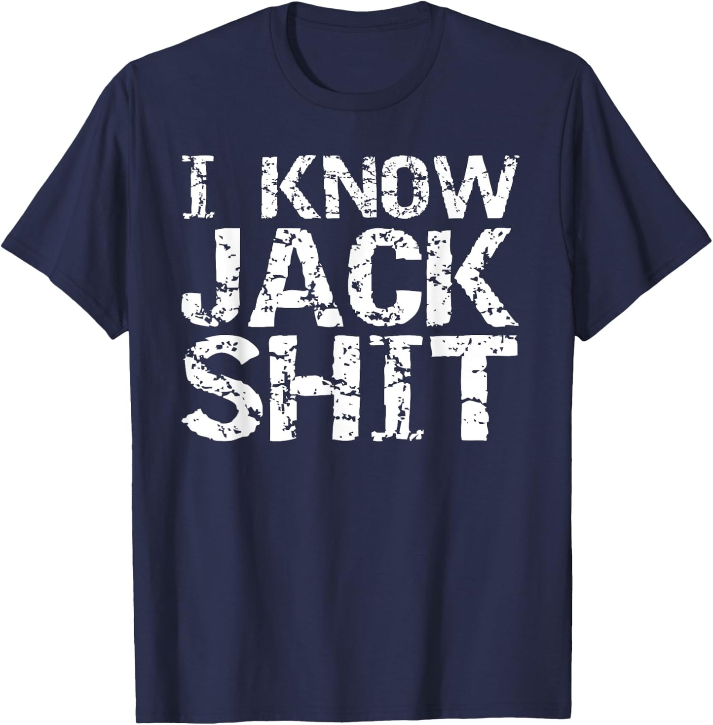 Funny Gag Gift Dumb Joke Saying I Know Jack Shit T-Shirt - T-Shirt | Navy