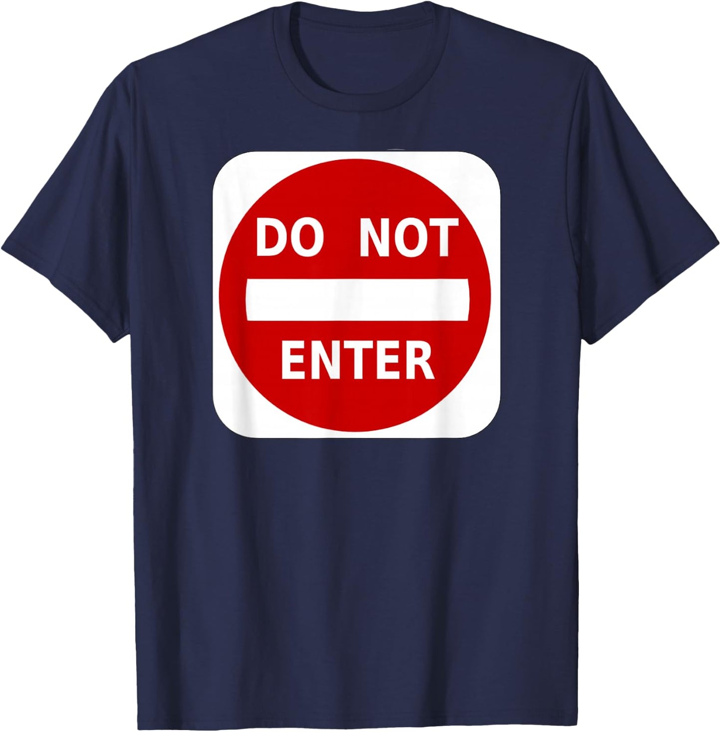 Do Not Enter Street Traffic Sign T Shirts T-Shirt - T-Shirt | Navy