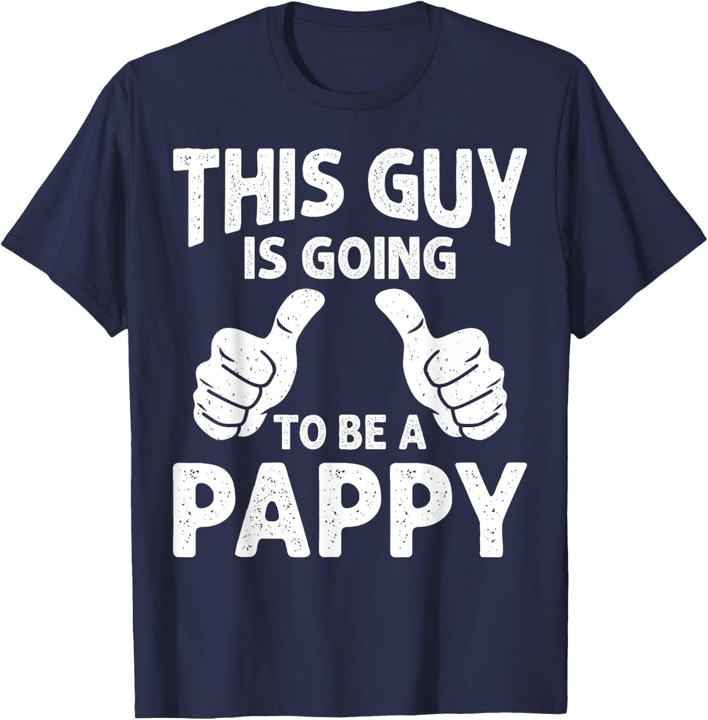 This Guy Is Going to Be A Pappy Pregnancy Announcement T-Shirt - T-Shirt | Navy