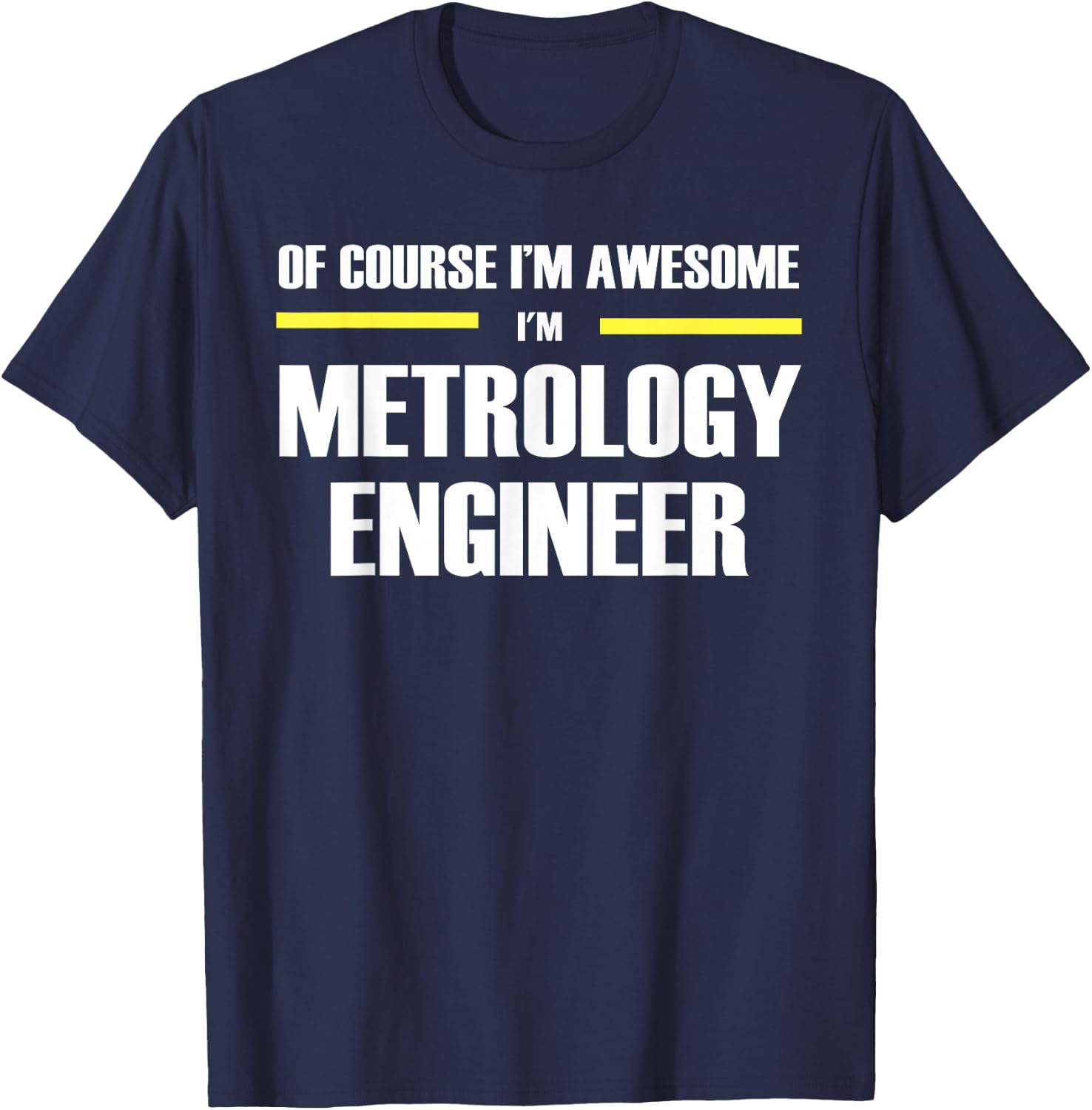 The Original Awesome Metrology Engineer T-Shirt - T-Shirt | Navy