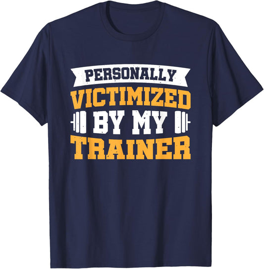 Personally Victimized By My Trainer T-Shirt - T-Shirt | Navy