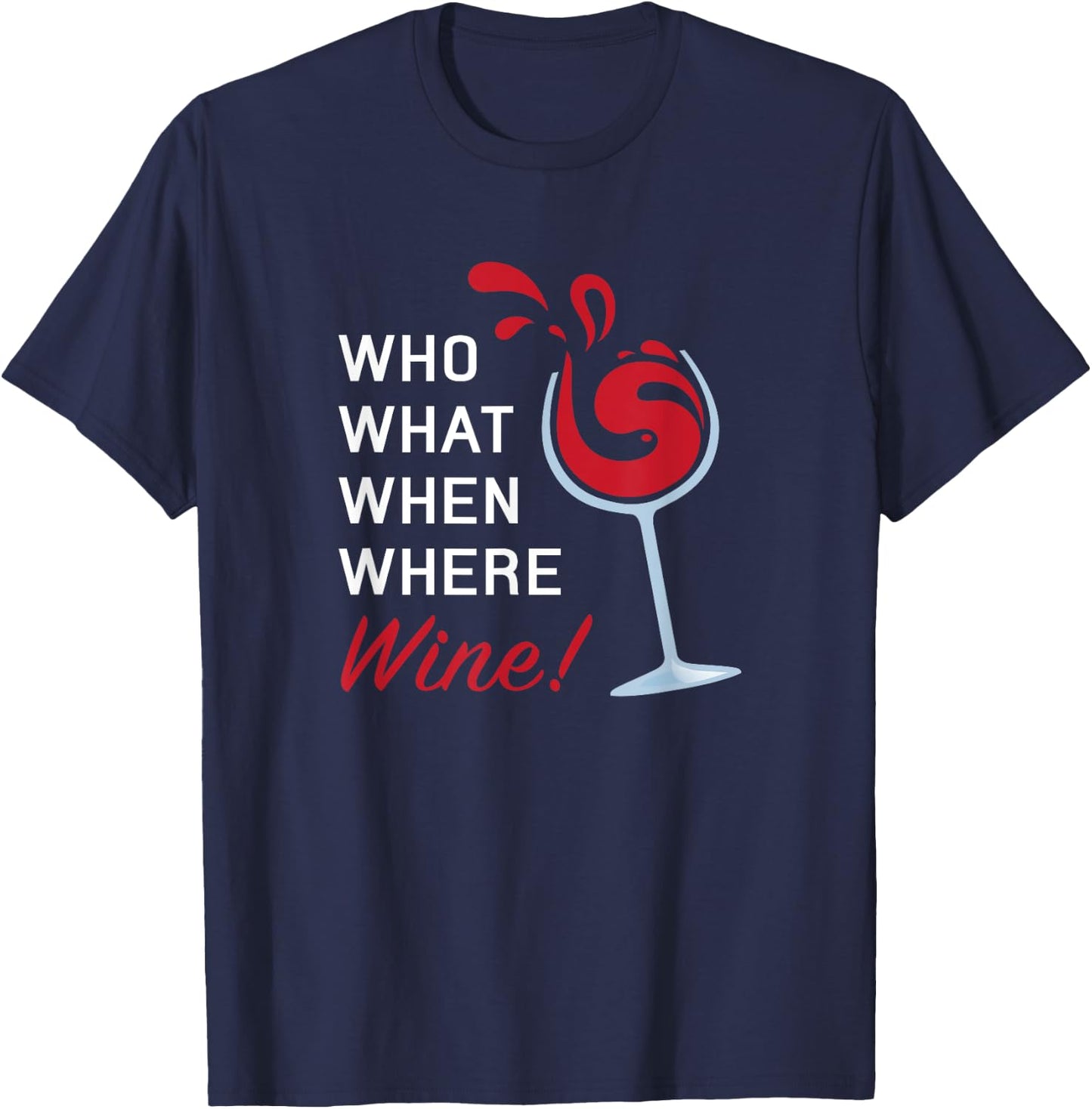 Funny Wine Shirt Sayings Who What When Where Wine T-Shirt - T-Shirt | Navy