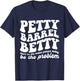 Petty Barrel Betty Don't Be The Better Person Be The Problem T-Shirt - T-Shirt | Navy