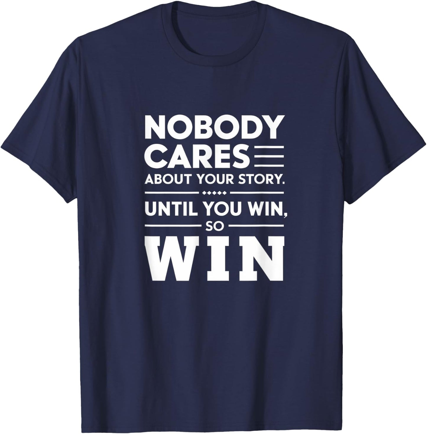 Motivational Winner Quote Nobody Cares Until You Win T-Shirt - T-Shirt | Navy