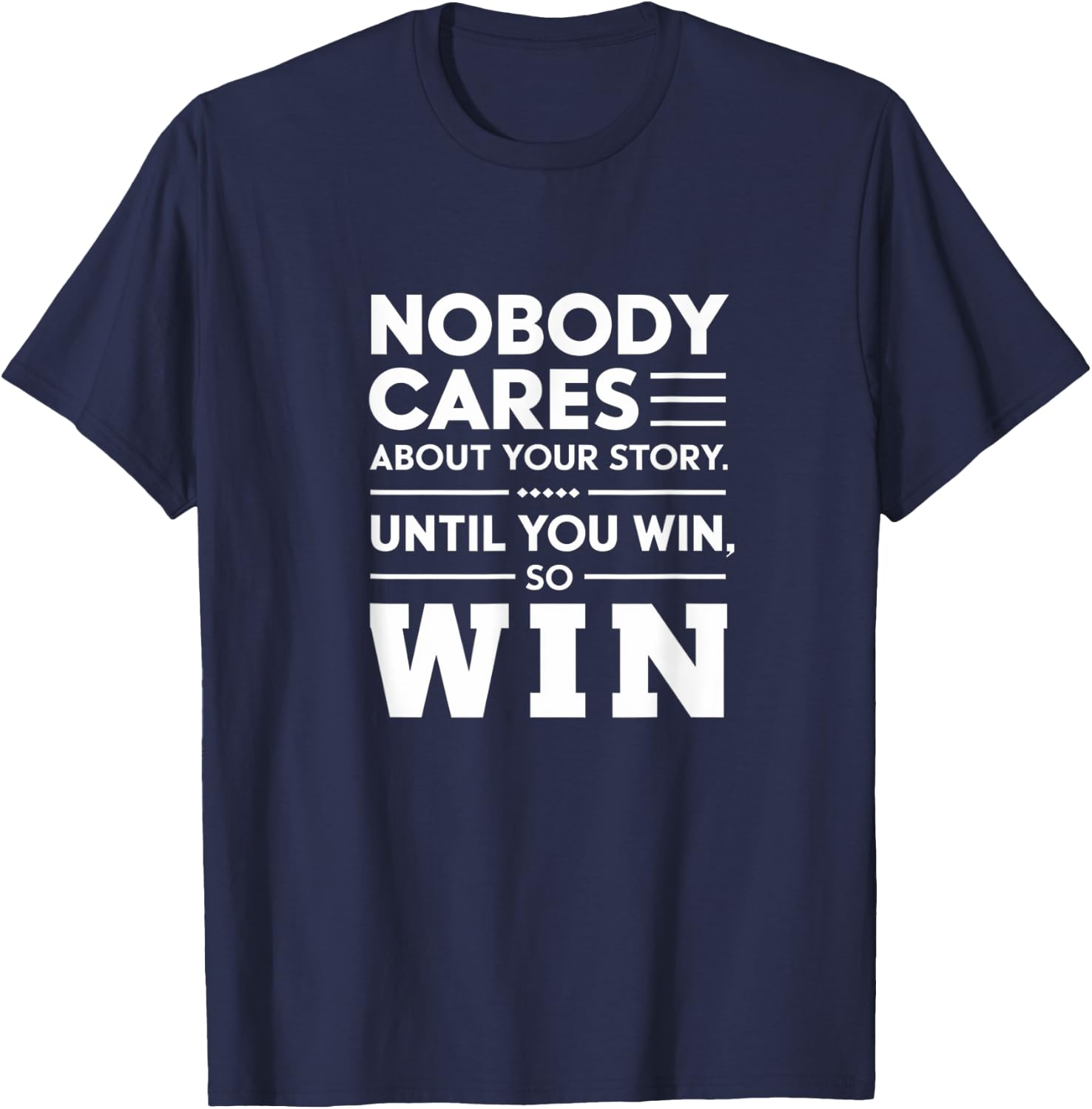 Motivational Winner Quote Nobody Cares Until You Win T-Shirt - T-Shirt | Navy
