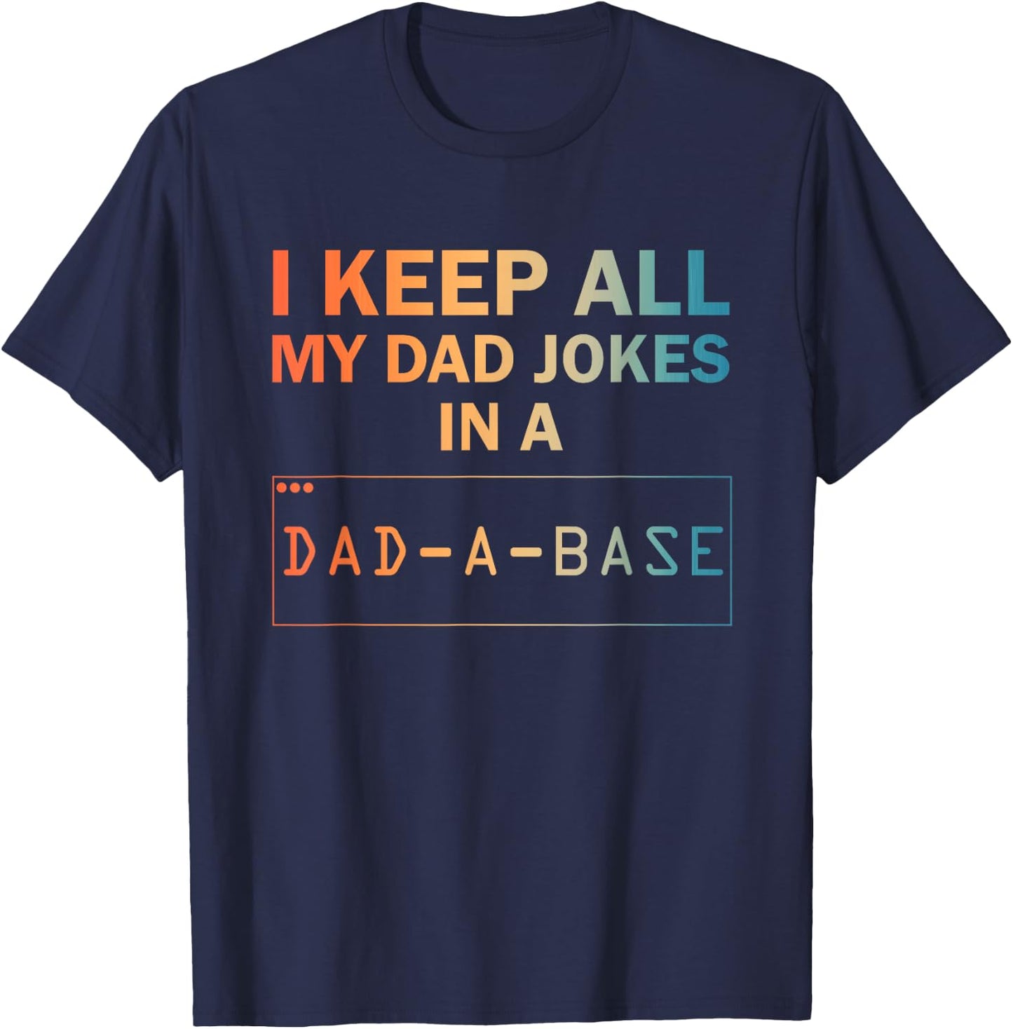 Funny Dad Jokes Design Dad Database Dad Joke Lovers T-Shirt - T-Shirt | Navy