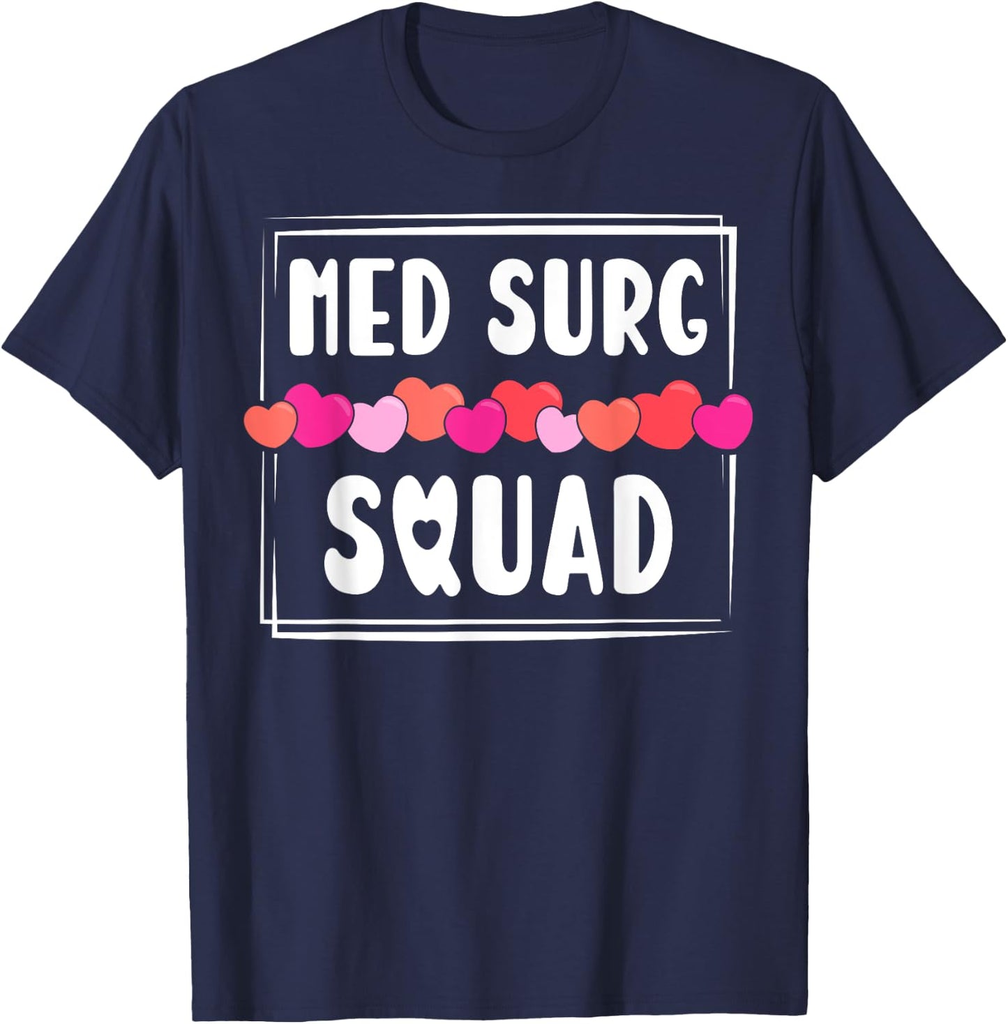 Med Surg Squad Appreciation Med Surg Nurse Heart T-Shirt - T-Shirt | Navy