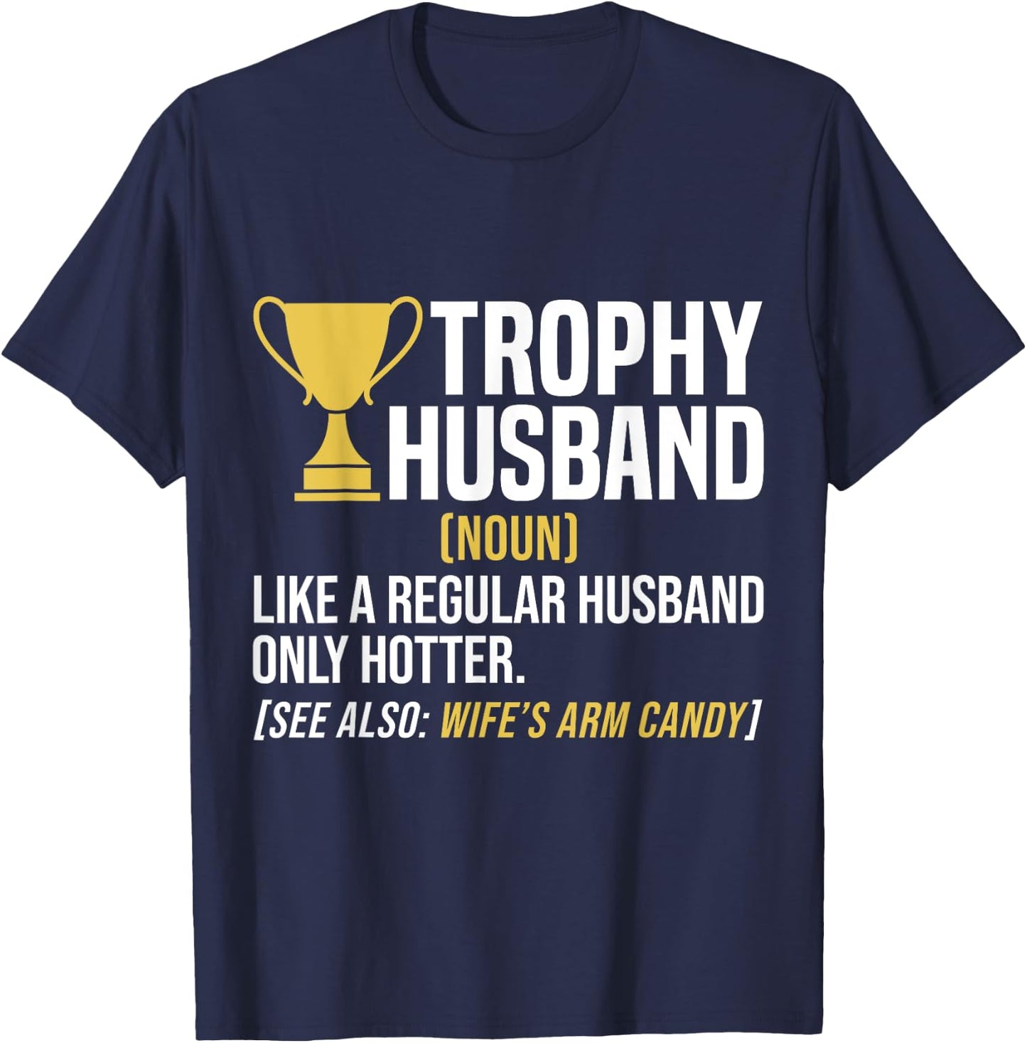 Trophy Husband Definition Funny Husband Anniversary T-Shirt - T-Shirt | Navy