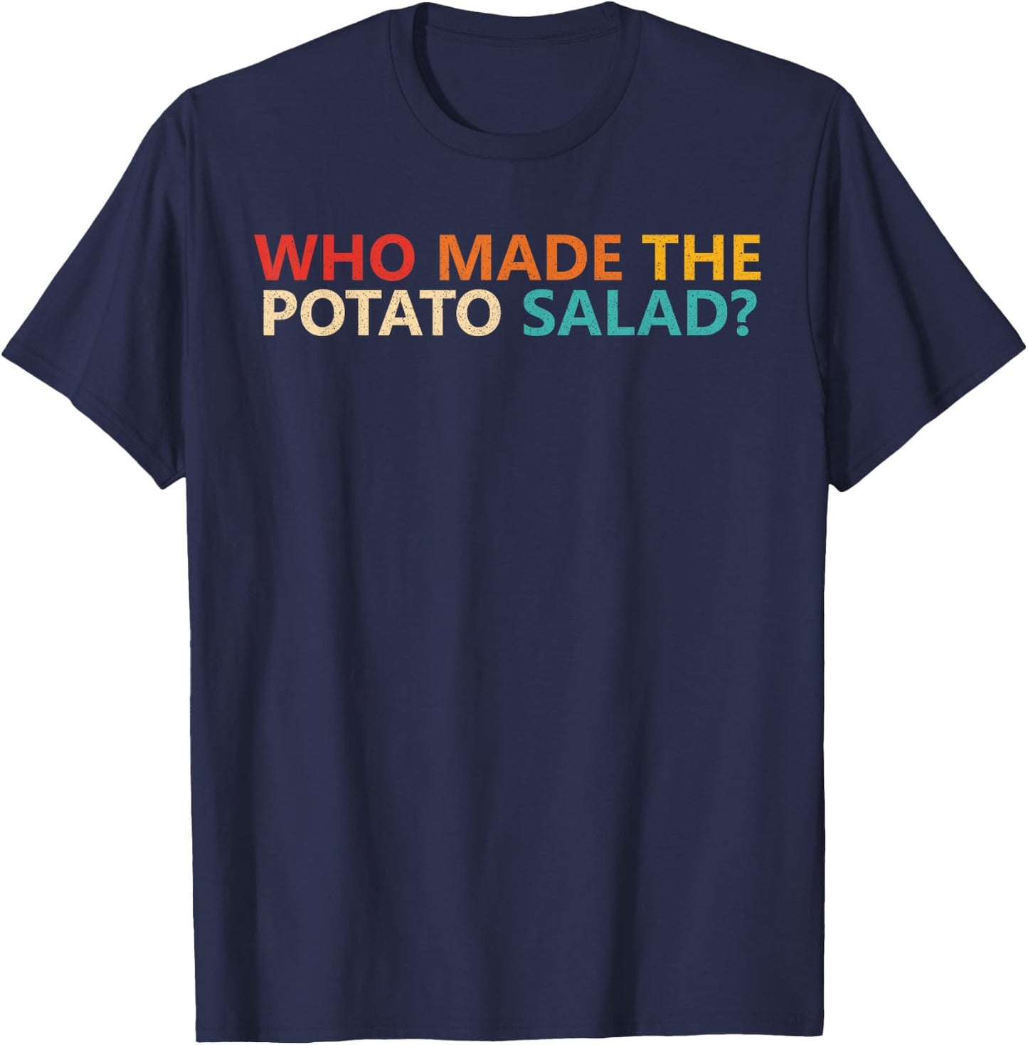 Who Made The Potato Salad? Apparel T-Shirt - T-Shirt | Navy
