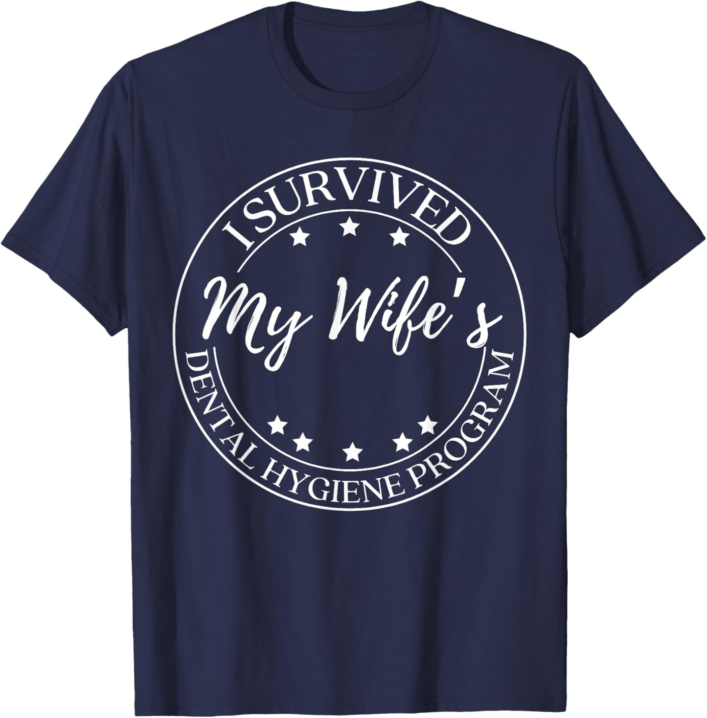 Funny Husband I Survived My Wife Dental Hygiene Program T-Shirt - T-Shirt | Navy