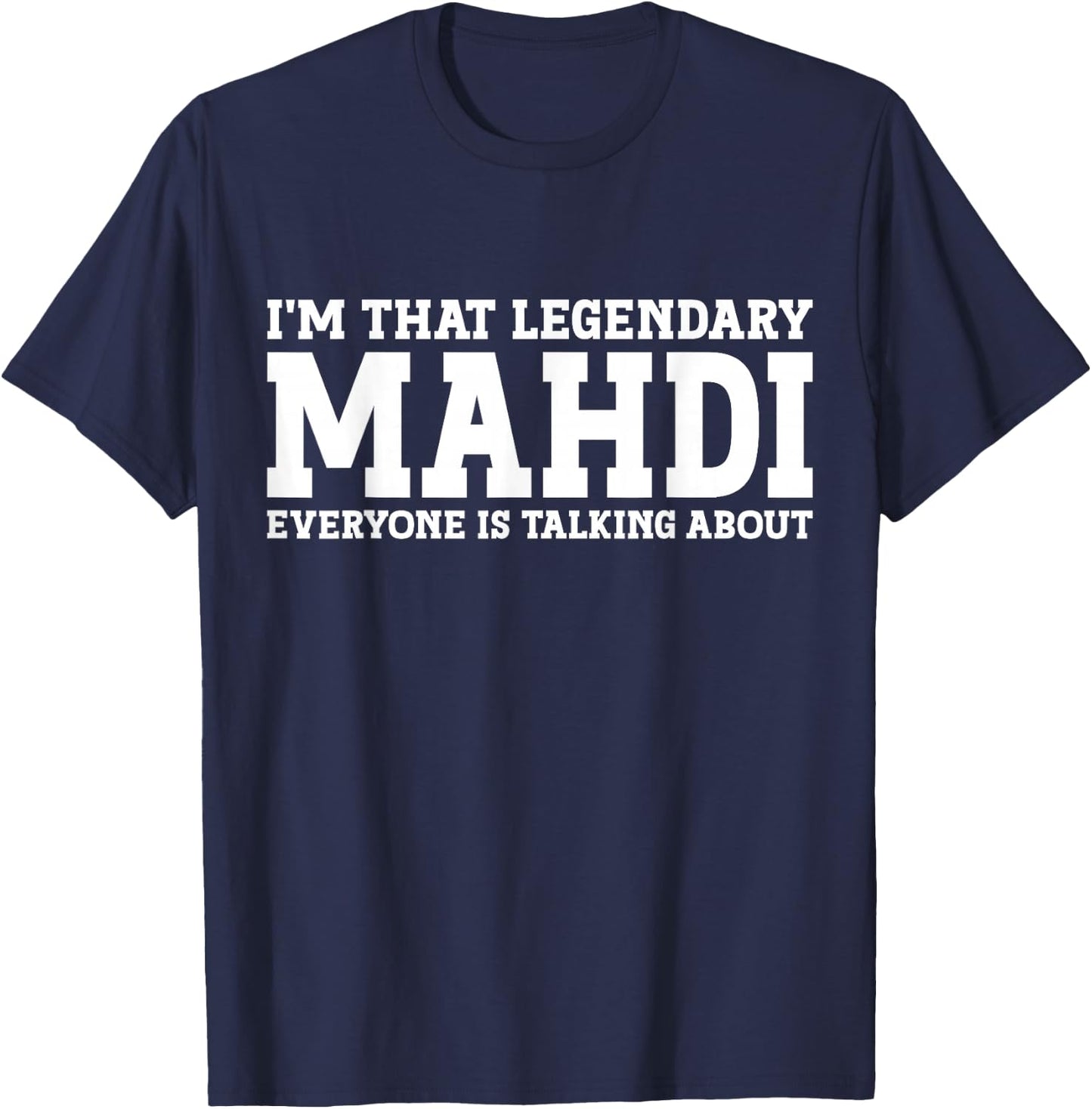 Mahdi Personal Name First Name Funny Mahdi T-Shirt - T-Shirt | Navy