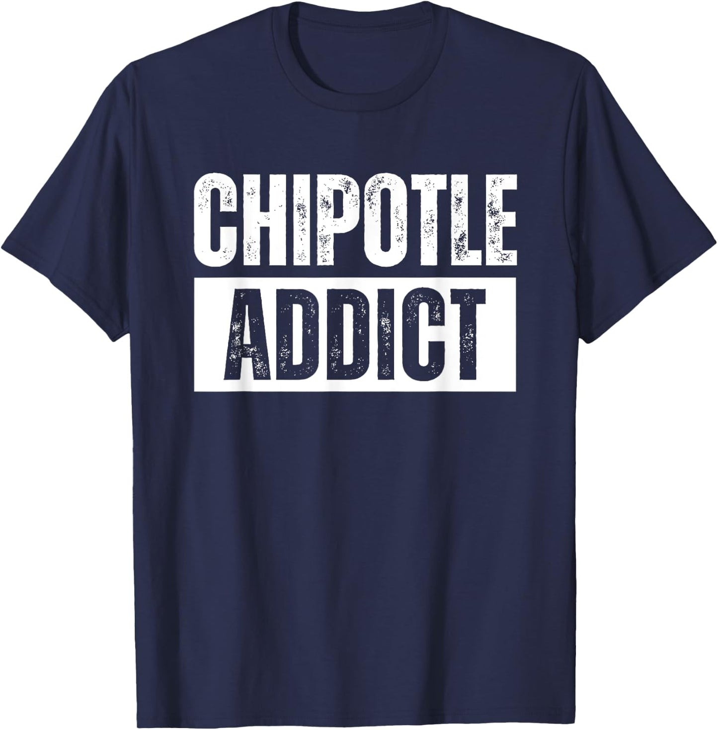 Chipotle Addict Funny T-Shirt - T-Shirt | Navy