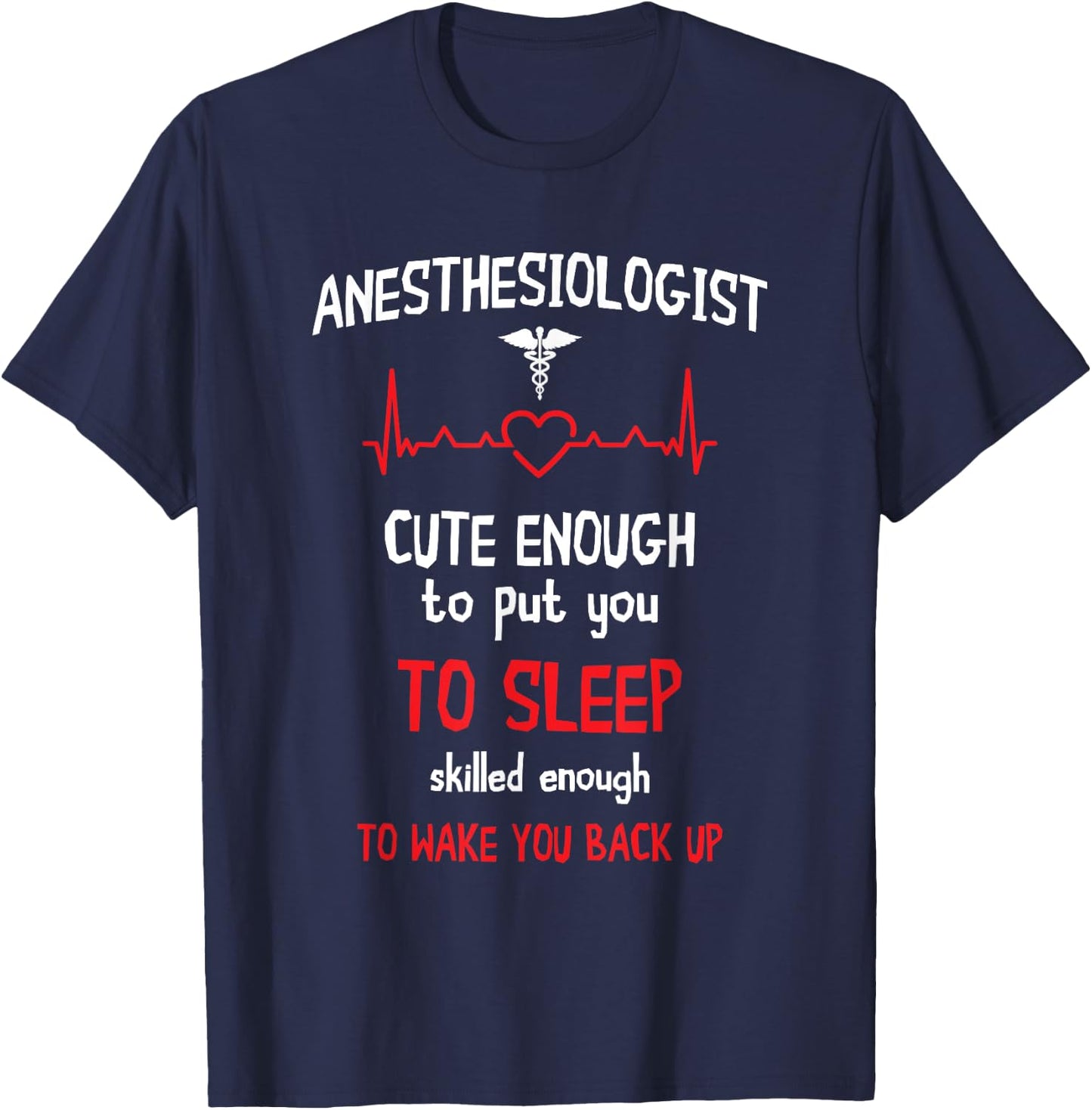 Anesthesiologist Cute Enough To Put You On Sleep Anesthesia T-Shirt - T-Shirt | Navy