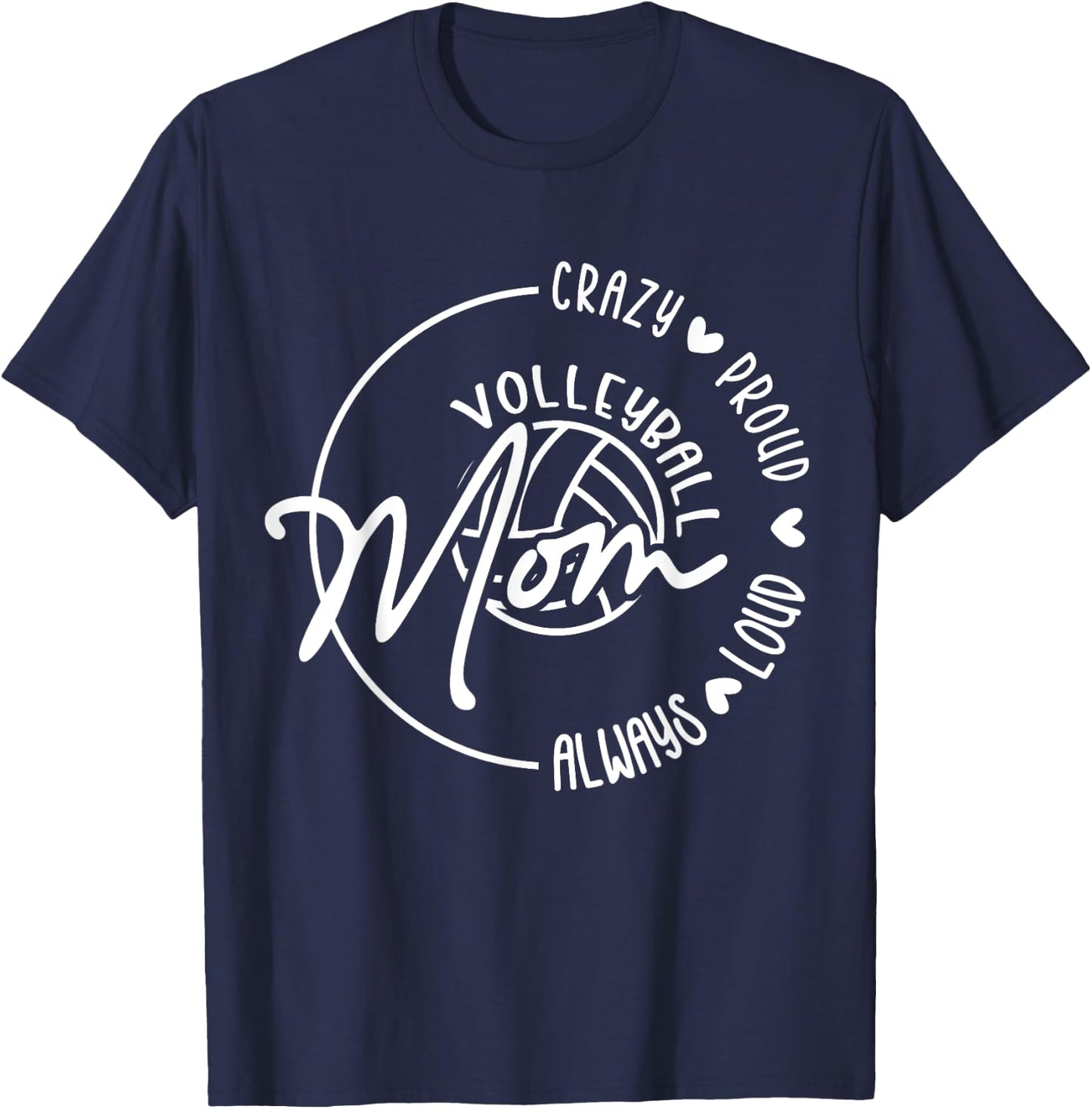 Crazy Proud Loud Always Volleyball Mom Funny Volleyball T-Shirt - T-Shirt | Navy