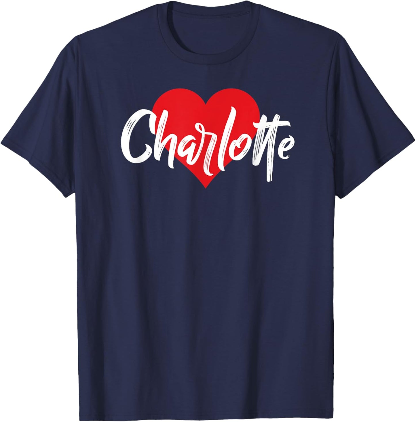 I Love Charlotte First Name I Heart Named T-Shirt - T-Shirt | Navy